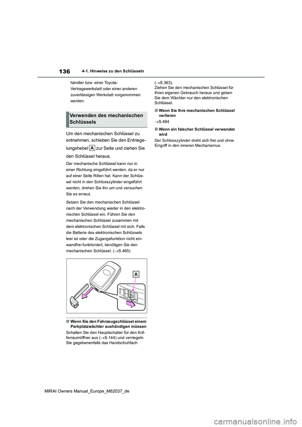 TOYOTA MIRAI 2020 Betriebsanleitungen (in German) 136
MIRAI Owners Manual_Europe_M62037_de
4-1. Hinweise zu den Schlüsseln
händler bzw. einer Toyota-
Vertragswerkstatt oder einer anderen
zuverlässigen Werkstatt vorgenommen
werden.
Um den mecha TOYOTA MIRAI 2020 Betriebsanleitungen (in German) 136
MIRAI Owners Manual_Europe_M62037_de
4-1. Hinweise zu den Schlüsseln
händler bzw. einer Toyota-
Vertragswerkstatt oder einer anderen
zuverlässigen Werkstatt vorgenommen
werden.
Um den mecha