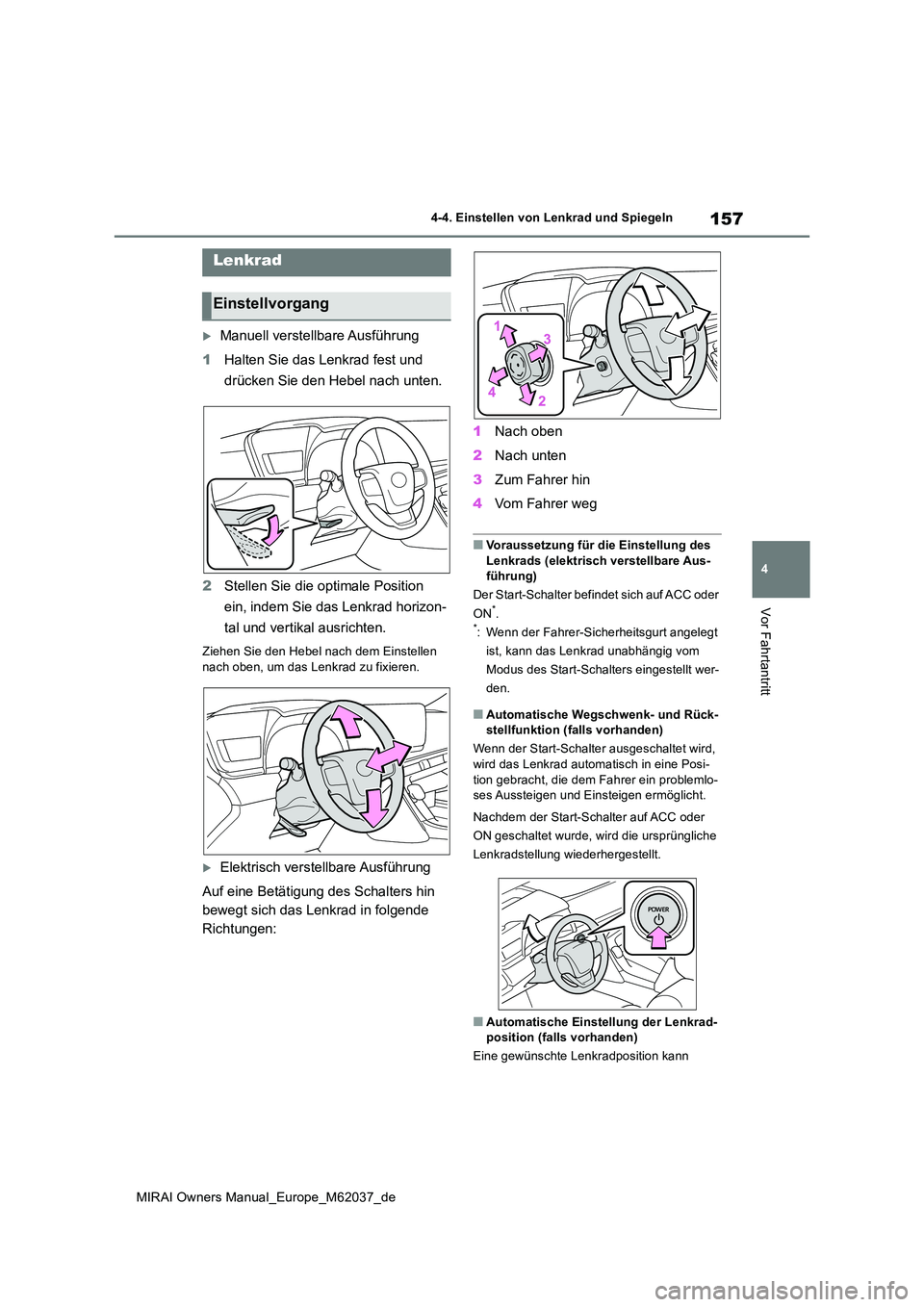 TOYOTA MIRAI 2020  Betriebsanleitungen (in German) 157
4
MIRAI Owners Manual_Europe_M62037_de
4-4. Einstellen von Lenkrad und Spiegeln
Vor Fahrtantritt
4-4.Einstellen vo n L enkrad und Spiege ln
Manuell verstellbare Ausführung 
1 Halten Sie das Le