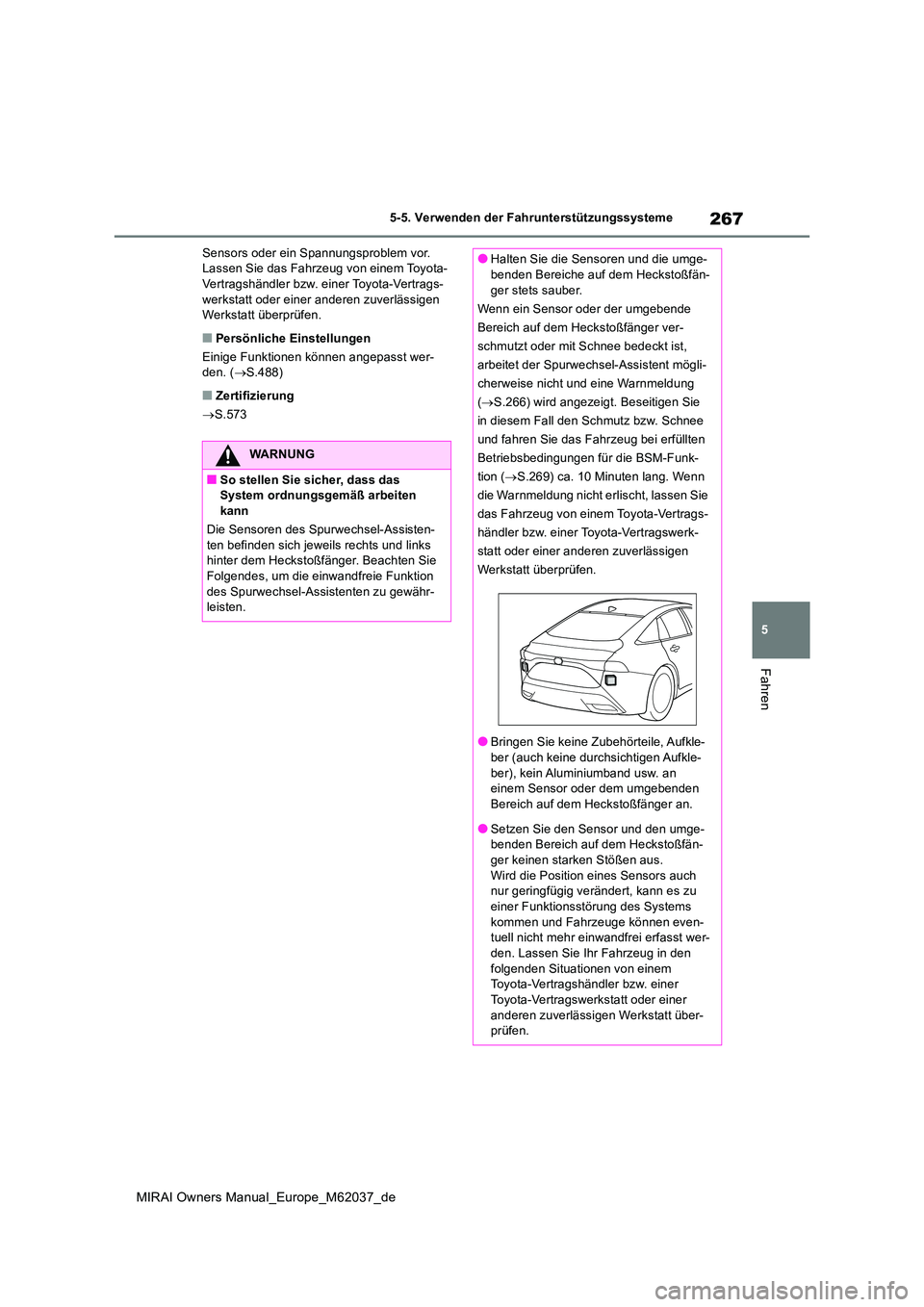 TOYOTA MIRAI 2020  Betriebsanleitungen (in German) 267
5
MIRAI Owners Manual_Europe_M62037_de
5-5. Verwenden der Fahrunterstützungssysteme
Fahren
Sensors oder ein Spannungsproblem vor.  Lassen Sie das Fahrzeug von einem Toyota-Vertragshändler bzw. e