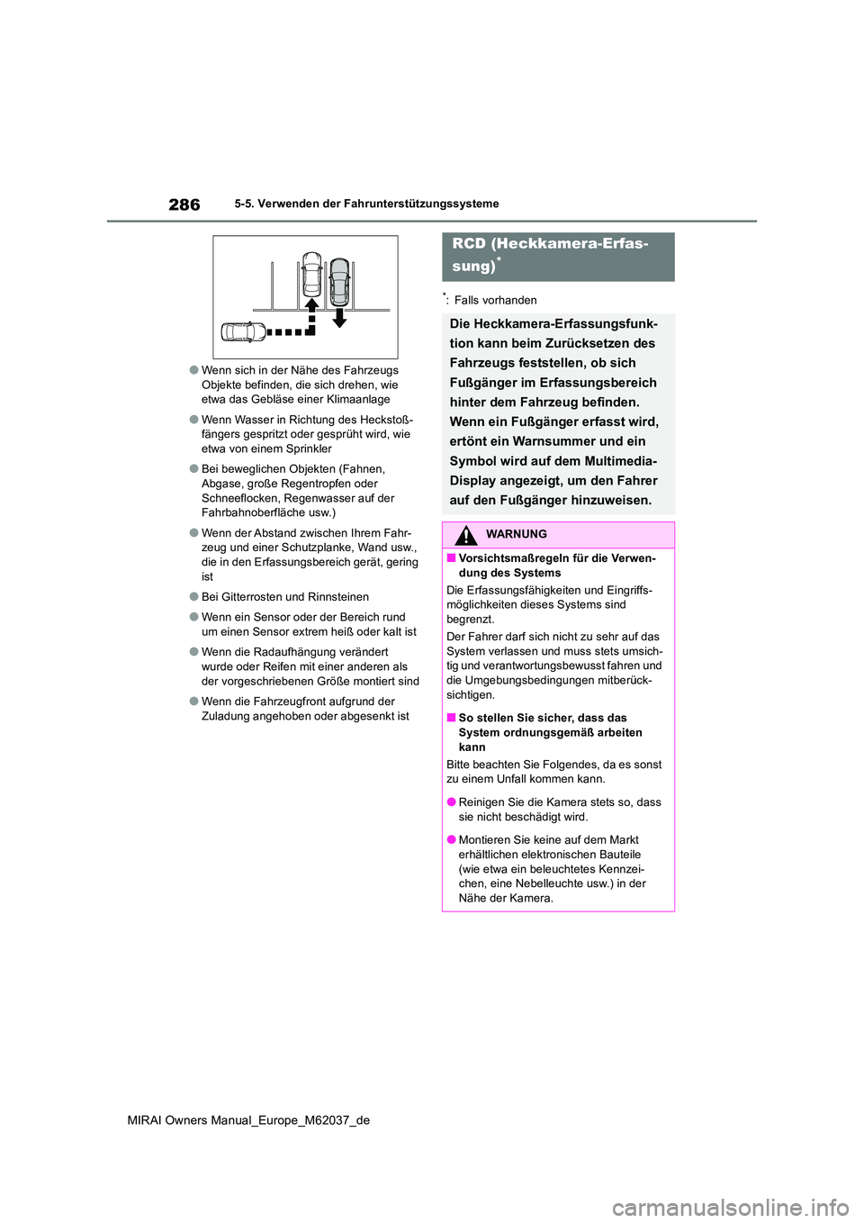 TOYOTA MIRAI 2020  Betriebsanleitungen (in German) 286
MIRAI Owners Manual_Europe_M62037_de
5-5. Verwenden der Fahrunterstützungssysteme
●Wenn sich in der Nähe des Fahrzeugs  Objekte befinden, die sich drehen, wie etwa das Gebläse einer Klimaanla