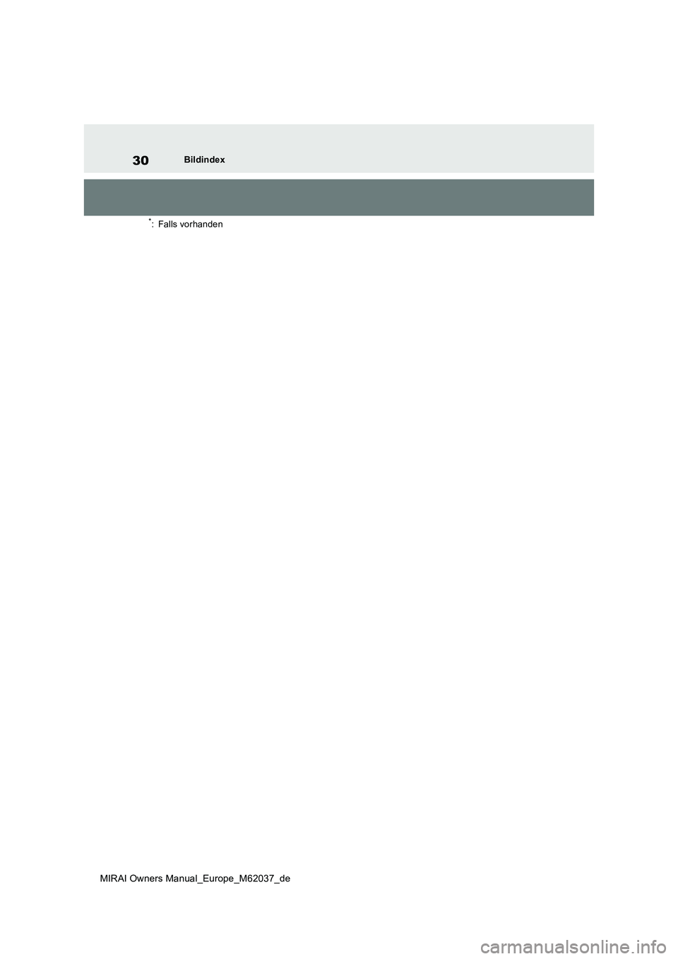 TOYOTA MIRAI 2020  Betriebsanleitungen (in German) 30
MIRAI Owners Manual_Europe_M62037_de
Bildindex
*: Falls vorhanden 