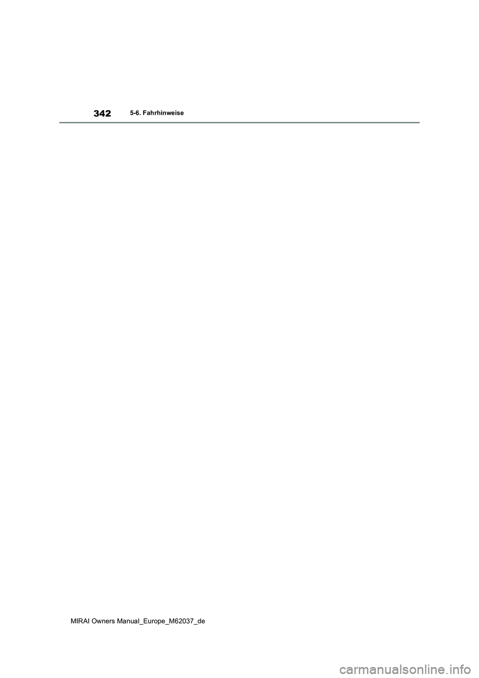 TOYOTA MIRAI 2020  Betriebsanleitungen (in German) 342
MIRAI Owners Manual_Europe_M62037_de
5-6. Fahrhinweise 