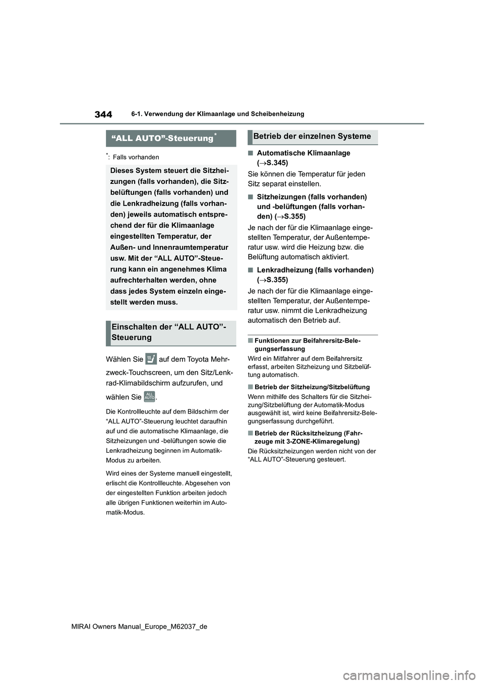 TOYOTA MIRAI 2020  Betriebsanleitungen (in German) 344
MIRAI Owners Manual_Europe_M62037_de
6-1. Verwendung der Klimaanlage und Scheibenheizung
6-1.Verwendun g d er Klimaa nla ge und Sch eib enheizu ng
*: Falls vorhanden
Wählen Sie   auf dem Toyota M
