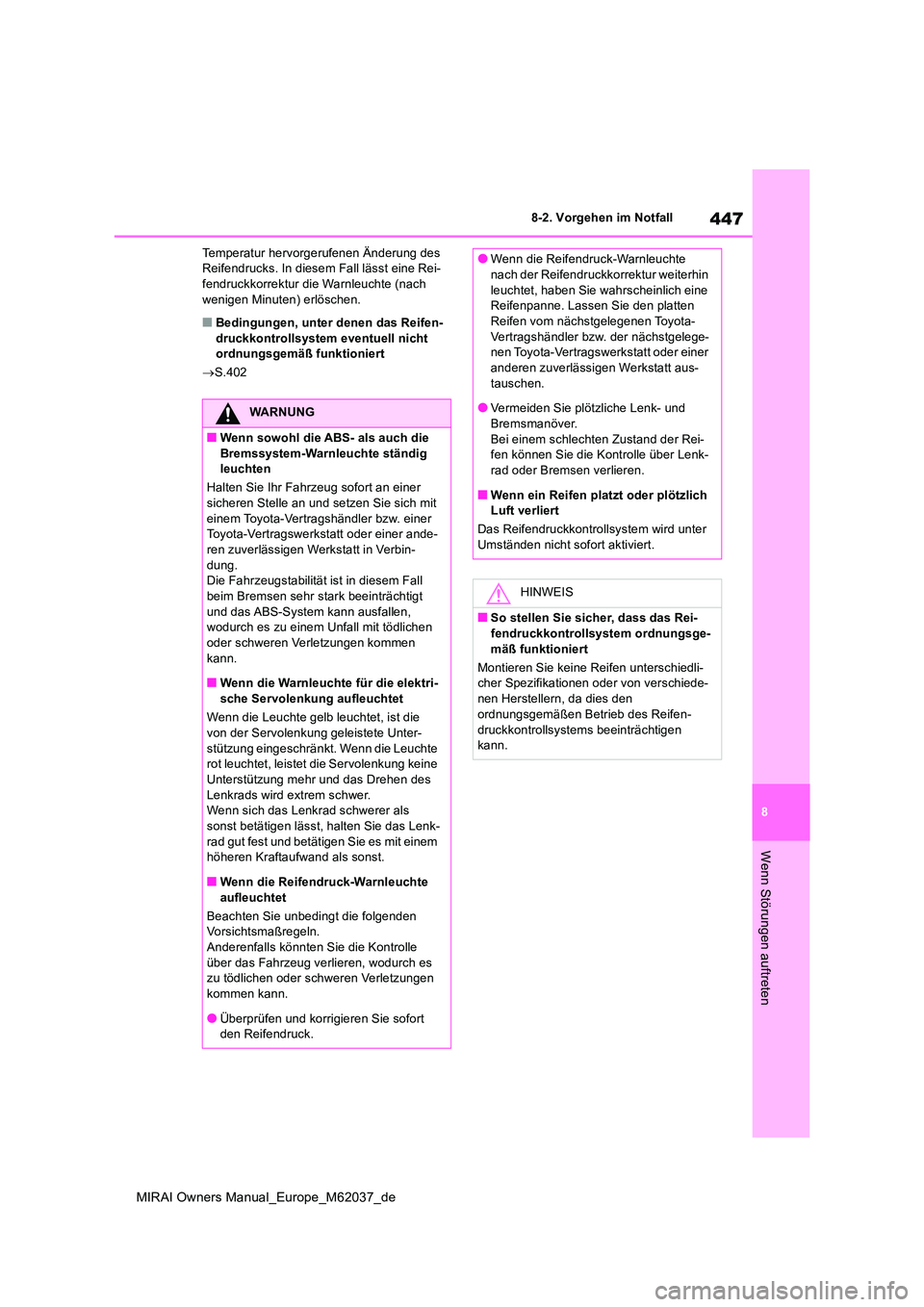 TOYOTA MIRAI 2020  Betriebsanleitungen (in German) 447
8
MIRAI Owners Manual_Europe_M62037_de
8-2. Vorgehen im Notfall
Wenn Störungen auftreten
Temperatur hervorgerufenen Änderung des  Reifendrucks. In diesem Fall lässt eine Rei-fendruckkorrektur d