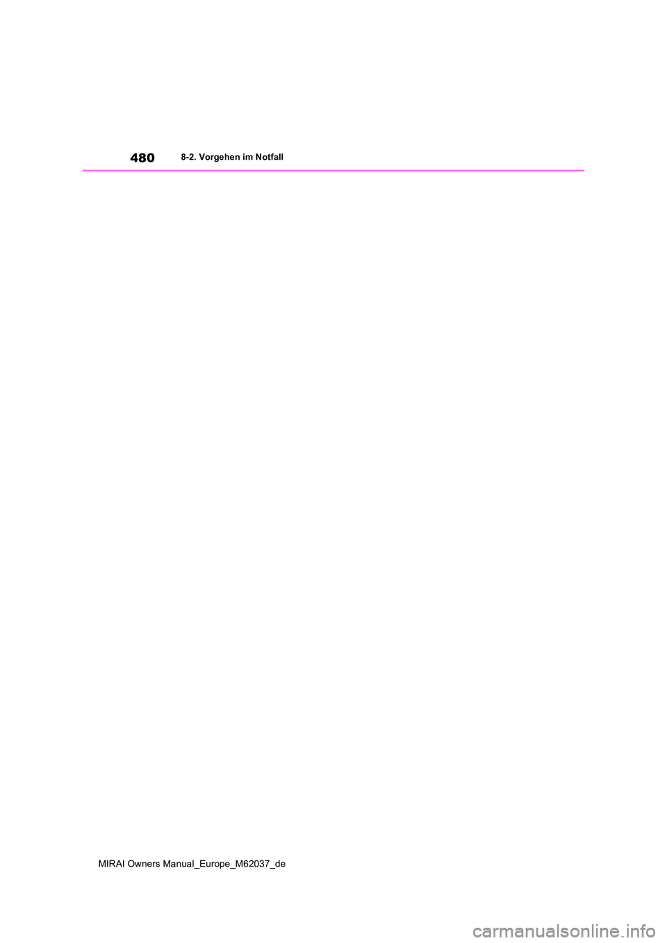 TOYOTA MIRAI 2020  Betriebsanleitungen (in German) 480
MIRAI Owners Manual_Europe_M62037_de
8-2. Vorgehen im Notfall 