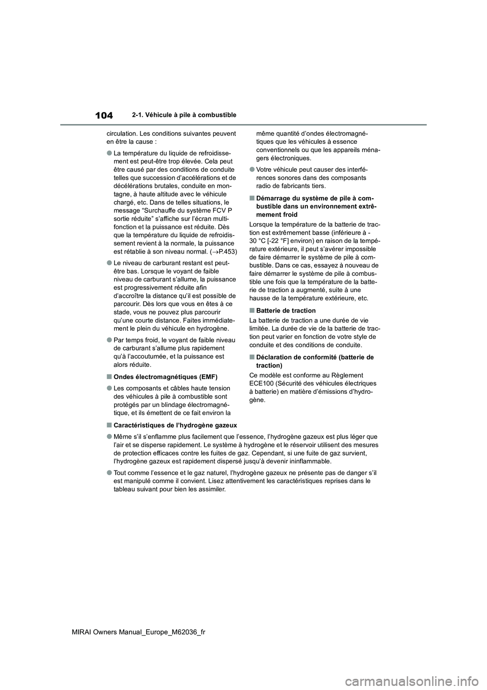 TOYOTA MIRAI 2020 Manuel du propriétaire (in French) 104
MIRAI Owners Manual_Europe_M62036_fr
2-1. Véhicule à pile à combustible
circulation. Les conditions suivantes peuvent en être la cause :
●La température du liquide de refroidisse-ment est TOYOTA MIRAI 2020 Manuel du propriétaire (in French) 104
MIRAI Owners Manual_Europe_M62036_fr
2-1. Véhicule à pile à combustible
circulation. Les conditions suivantes peuvent en être la cause :
●La température du liquide de refroidisse-ment est
