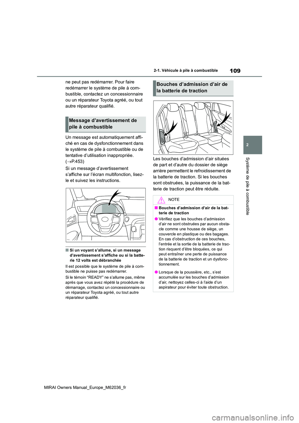 TOYOTA MIRAI 2020 Manuel du propriétaire (in French) 109
2
MIRAI Owners Manual_Europe_M62036_fr
2-1. Véhicule à pile à combustible
Système de pile à combustible
ne peut pas redémarrer. Pour faire
redémarrer le système de pile à com-
bustible, TOYOTA MIRAI 2020 Manuel du propriétaire (in French) 109
2
MIRAI Owners Manual_Europe_M62036_fr
2-1. Véhicule à pile à combustible
Système de pile à combustible
ne peut pas redémarrer. Pour faire
redémarrer le système de pile à com-
bustible,