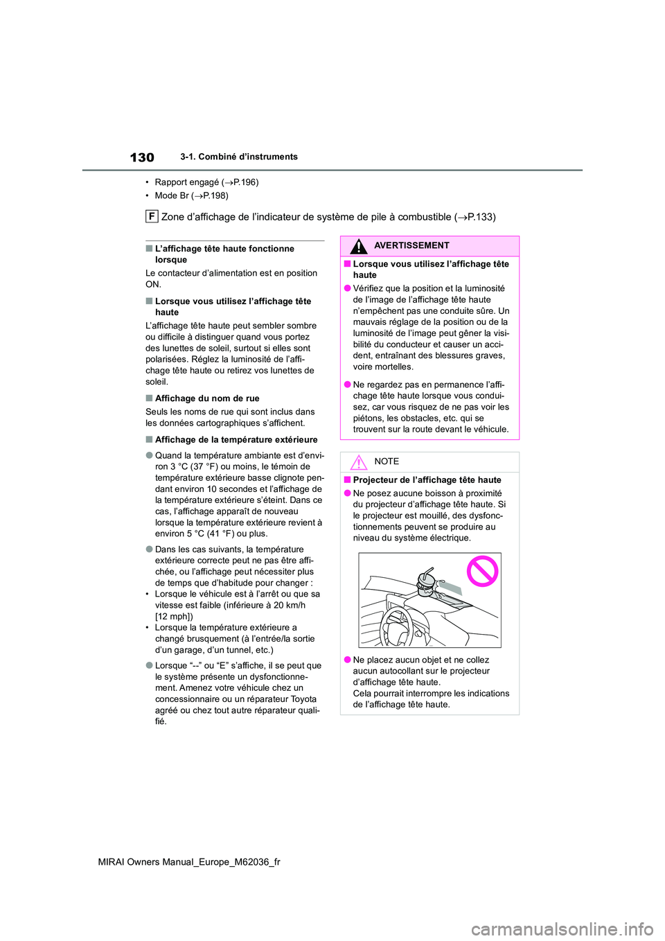 TOYOTA MIRAI 2020 Manuel du propriétaire (in French) 130
MIRAI Owners Manual_Europe_M62036_fr
3-1. Combiné d’instruments
• Rapport engagé ( P.196)
• Mode Br ( P.198)
Zone d’affichage de l’indicateur de système de pile à combustible TOYOTA MIRAI 2020 Manuel du propriétaire (in French) 130
MIRAI Owners Manual_Europe_M62036_fr
3-1. Combiné d’instruments
• Rapport engagé ( P.196)
• Mode Br ( P.198)
Zone d’affichage de l’indicateur de système de pile à combustible