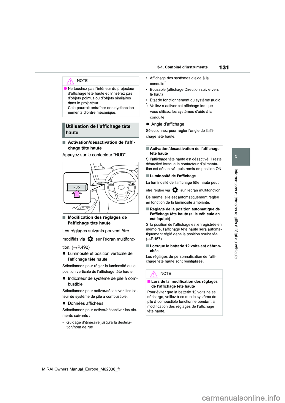TOYOTA MIRAI 2020 Manuel du propriétaire (in French) 131
3
MIRAI Owners Manual_Europe_M62036_fr
3-1. Combiné d’instruments
Informations et témoins relatifs à l’état du véhicule
■Activation/désactivation de l’affi-
chage tête haute
Appuy TOYOTA MIRAI 2020 Manuel du propriétaire (in French) 131
3
MIRAI Owners Manual_Europe_M62036_fr
3-1. Combiné d’instruments
Informations et témoins relatifs à l’état du véhicule
■Activation/désactivation de l’affi-
chage tête haute
Appuy