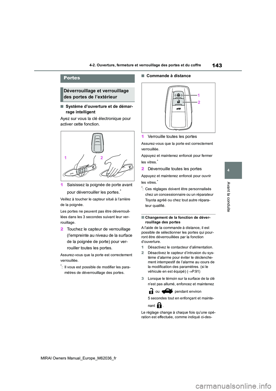TOYOTA MIRAI 2020 Manuel du propriétaire (in French) 143
4
MIRAI Owners Manual_Europe_M62036_fr
4-2. Ouverture, fermeture et verrouillage des portes et du coffre
Avant la conduite
4-2.Ouvertu re, fermeture et verrouilla ge des porte s et du coffre
■Sy TOYOTA MIRAI 2020 Manuel du propriétaire (in French) 143
4
MIRAI Owners Manual_Europe_M62036_fr
4-2. Ouverture, fermeture et verrouillage des portes et du coffre
Avant la conduite
4-2.Ouvertu re, fermeture et verrouilla ge des porte s et du coffre
■Sy