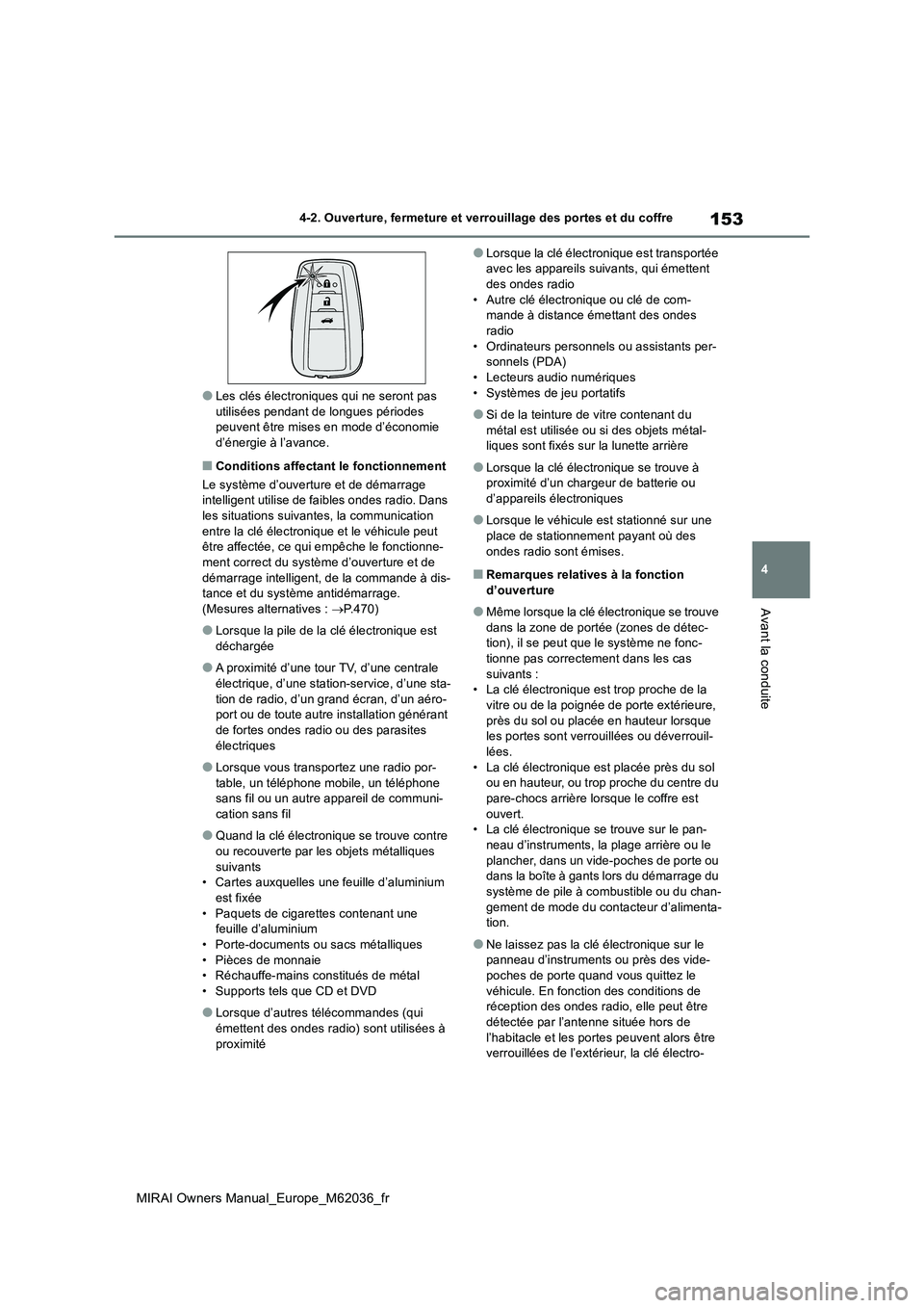 TOYOTA MIRAI 2020 Manuel du propriétaire (in French) 153
4
MIRAI Owners Manual_Europe_M62036_fr
4-2. Ouverture, fermeture et verrouillage des portes et du coffre
Avant la conduite
●Les clés électroniques qui ne seront pas utilisées pendant de long TOYOTA MIRAI 2020 Manuel du propriétaire (in French) 153
4
MIRAI Owners Manual_Europe_M62036_fr
4-2. Ouverture, fermeture et verrouillage des portes et du coffre
Avant la conduite
●Les clés électroniques qui ne seront pas utilisées pendant de long