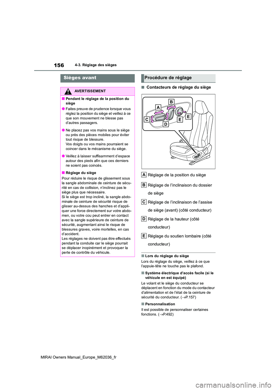 TOYOTA MIRAI 2020 Manuel du propriétaire (in French) 156
MIRAI Owners Manual_Europe_M62036_fr
4-3. Réglage des sièges
4-3.Réglage de s siè ges
■Contacteurs de réglage du siège
Réglage de la position du siège
Réglage de l’inclinaison du TOYOTA MIRAI 2020 Manuel du propriétaire (in French) 156
MIRAI Owners Manual_Europe_M62036_fr
4-3. Réglage des sièges
4-3.Réglage de s siè ges
■Contacteurs de réglage du siège
Réglage de la position du siège
Réglage de l’inclinaison du