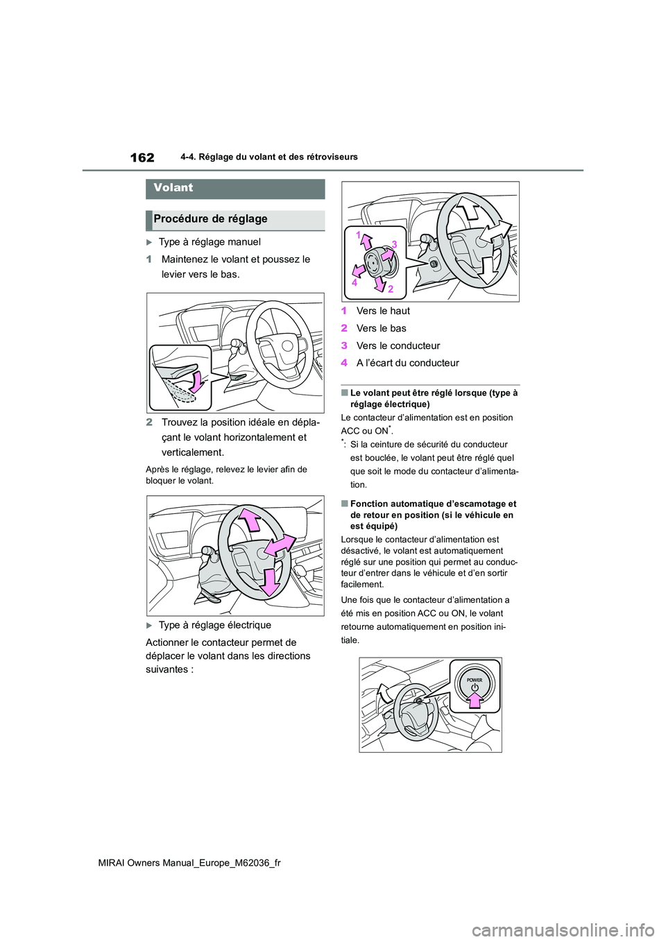 TOYOTA MIRAI 2020 Manuel du propriétaire (in French) 162
MIRAI Owners Manual_Europe_M62036_fr
4-4. Réglage du volant et des rétroviseurs
4-4.Réglage du vo la nt et d es rétro viseurs
Type à réglage manuel
1 Maintenez le volant et poussez l TOYOTA MIRAI 2020 Manuel du propriétaire (in French) 162
MIRAI Owners Manual_Europe_M62036_fr
4-4. Réglage du volant et des rétroviseurs
4-4.Réglage du vo la nt et d es rétro viseurs
Type à réglage manuel
1 Maintenez le volant et poussez l