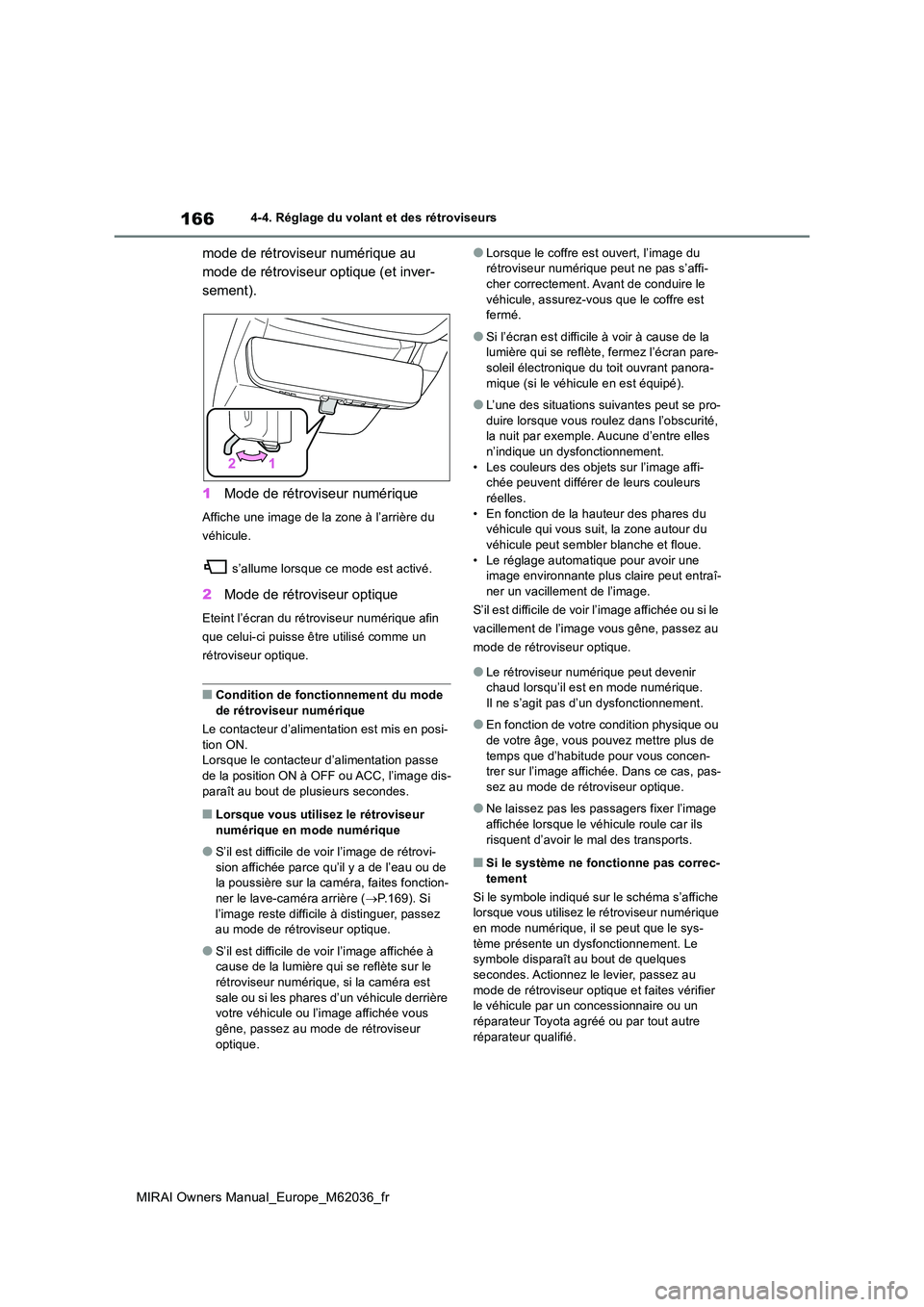 TOYOTA MIRAI 2020 Manuel du propriétaire (in French) 166
MIRAI Owners Manual_Europe_M62036_fr
4-4. Réglage du volant et des rétroviseurs
mode de rétroviseur numérique au
mode de rétroviseur optique (et inver-
sement).
1 Mode de rétroviseur num TOYOTA MIRAI 2020 Manuel du propriétaire (in French) 166
MIRAI Owners Manual_Europe_M62036_fr
4-4. Réglage du volant et des rétroviseurs
mode de rétroviseur numérique au
mode de rétroviseur optique (et inver-
sement).
1 Mode de rétroviseur num