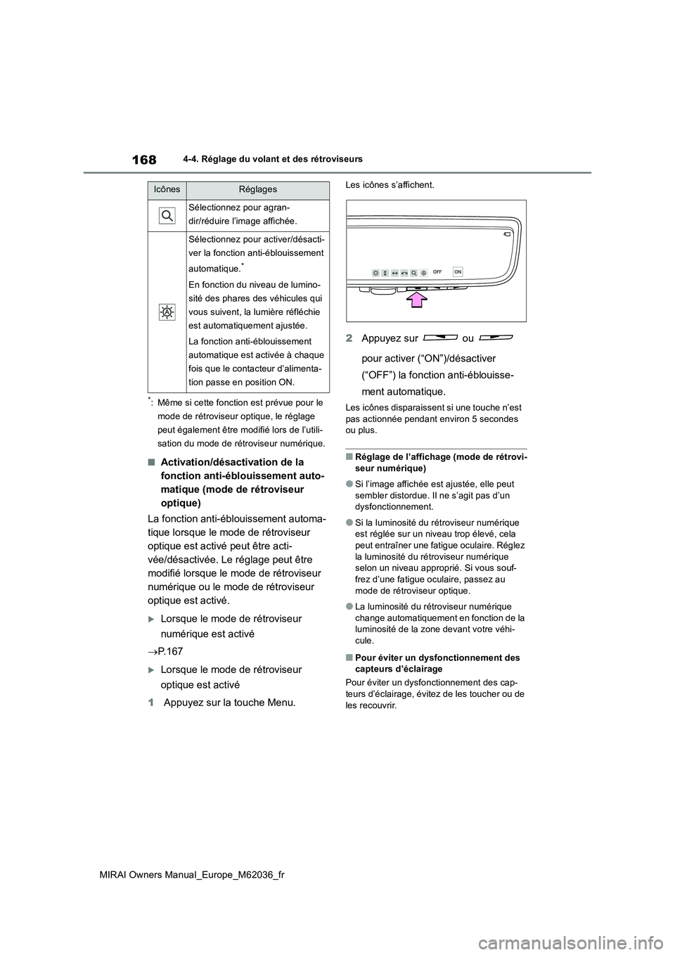 TOYOTA MIRAI 2020 Manuel du propriétaire (in French) 168
MIRAI Owners Manual_Europe_M62036_fr
4-4. Réglage du volant et des rétroviseurs
*: Même si cette fonction est prévue pour le
mode de rétroviseur optique, le réglage
peut également être TOYOTA MIRAI 2020 Manuel du propriétaire (in French) 168
MIRAI Owners Manual_Europe_M62036_fr
4-4. Réglage du volant et des rétroviseurs
*: Même si cette fonction est prévue pour le
mode de rétroviseur optique, le réglage
peut également être