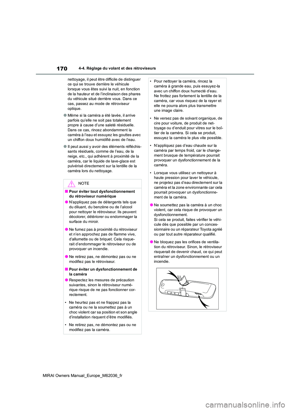 TOYOTA MIRAI 2020  Manuel du propriétaire (in French) 170
MIRAI Owners Manual_Europe_M62036_fr
4-4. Réglage du volant et des rétroviseurs 
nettoyage, il peut être difficile de distinguer  ce qui se trouve derrière le véhicule lorsque vous êtes suiv
