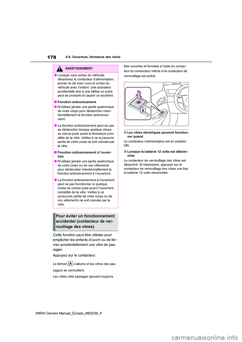 TOYOTA MIRAI 2020 Manuel du propriétaire (in French) 178
MIRAI Owners Manual_Europe_M62036_fr
4-5. Ouverture, fermeture des vitres
Cette fonction peut être utilisée pour
empêcher les enfants d’ouvrir ou de fer-
mer accidentellement une vitre de p TOYOTA MIRAI 2020 Manuel du propriétaire (in French) 178
MIRAI Owners Manual_Europe_M62036_fr
4-5. Ouverture, fermeture des vitres
Cette fonction peut être utilisée pour
empêcher les enfants d’ouvrir ou de fer-
mer accidentellement une vitre de p