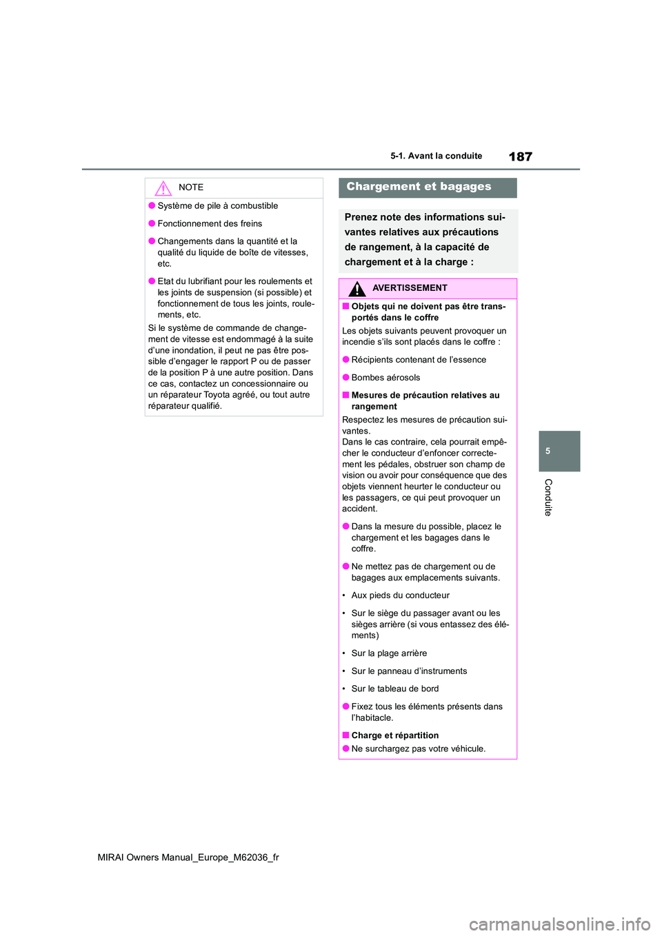 TOYOTA MIRAI 2020 Manuel du propriétaire (in French) 187
5
MIRAI Owners Manual_Europe_M62036_fr
5-1. Avant la conduite
Conduite
NOTE
●Système de pile à combustible
●Fonctionnement des freins
●Changements dans la quantité et la qualité du liqu TOYOTA MIRAI 2020 Manuel du propriétaire (in French) 187
5
MIRAI Owners Manual_Europe_M62036_fr
5-1. Avant la conduite
Conduite
NOTE
●Système de pile à combustible
●Fonctionnement des freins
●Changements dans la quantité et la qualité du liqu
