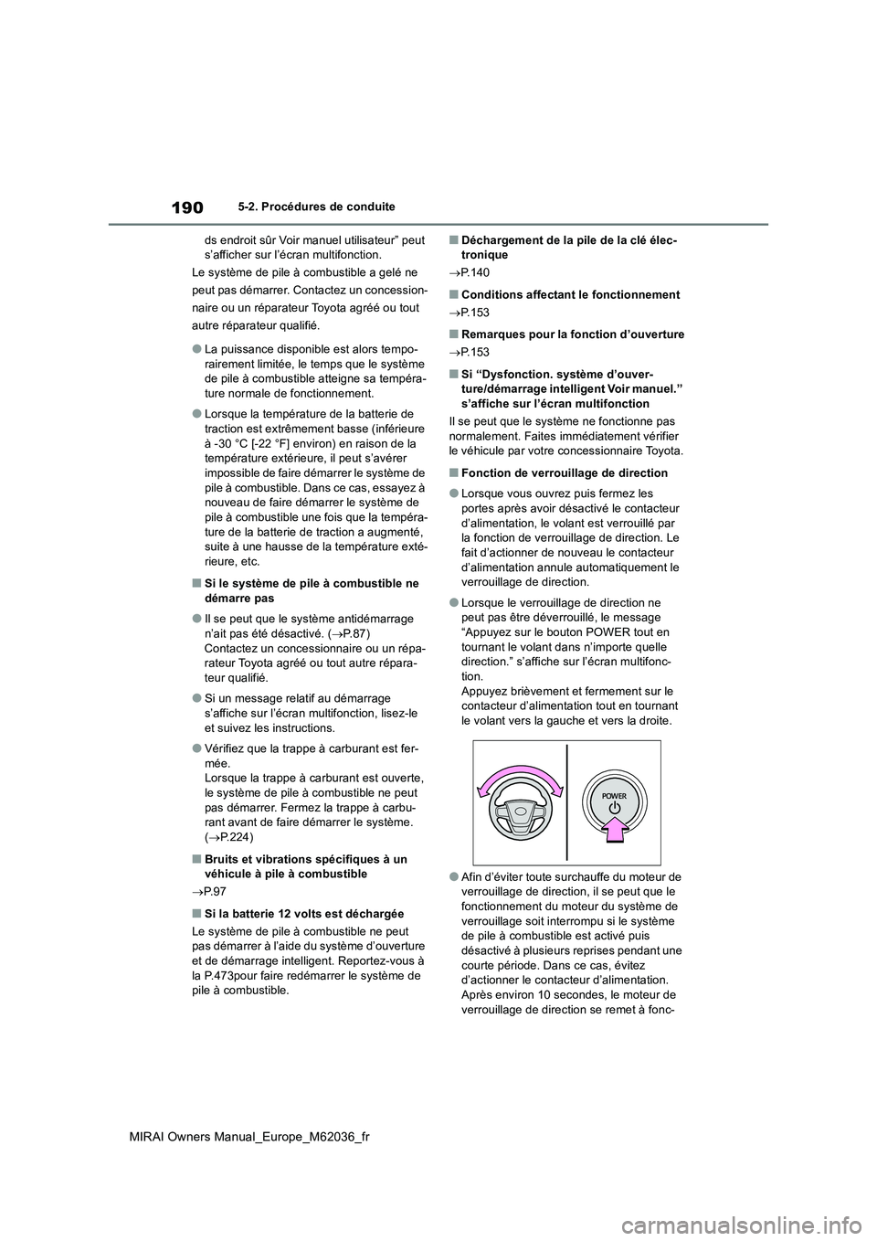 TOYOTA MIRAI 2020 Manuel du propriétaire (in French) 190
MIRAI Owners Manual_Europe_M62036_fr
5-2. Procédures de conduite
ds endroit sûr Voir manuel utilisateur” peut s’afficher sur l’écran multifonction.
Le système de pile à combustible a TOYOTA MIRAI 2020 Manuel du propriétaire (in French) 190
MIRAI Owners Manual_Europe_M62036_fr
5-2. Procédures de conduite
ds endroit sûr Voir manuel utilisateur” peut s’afficher sur l’écran multifonction.
Le système de pile à combustible a