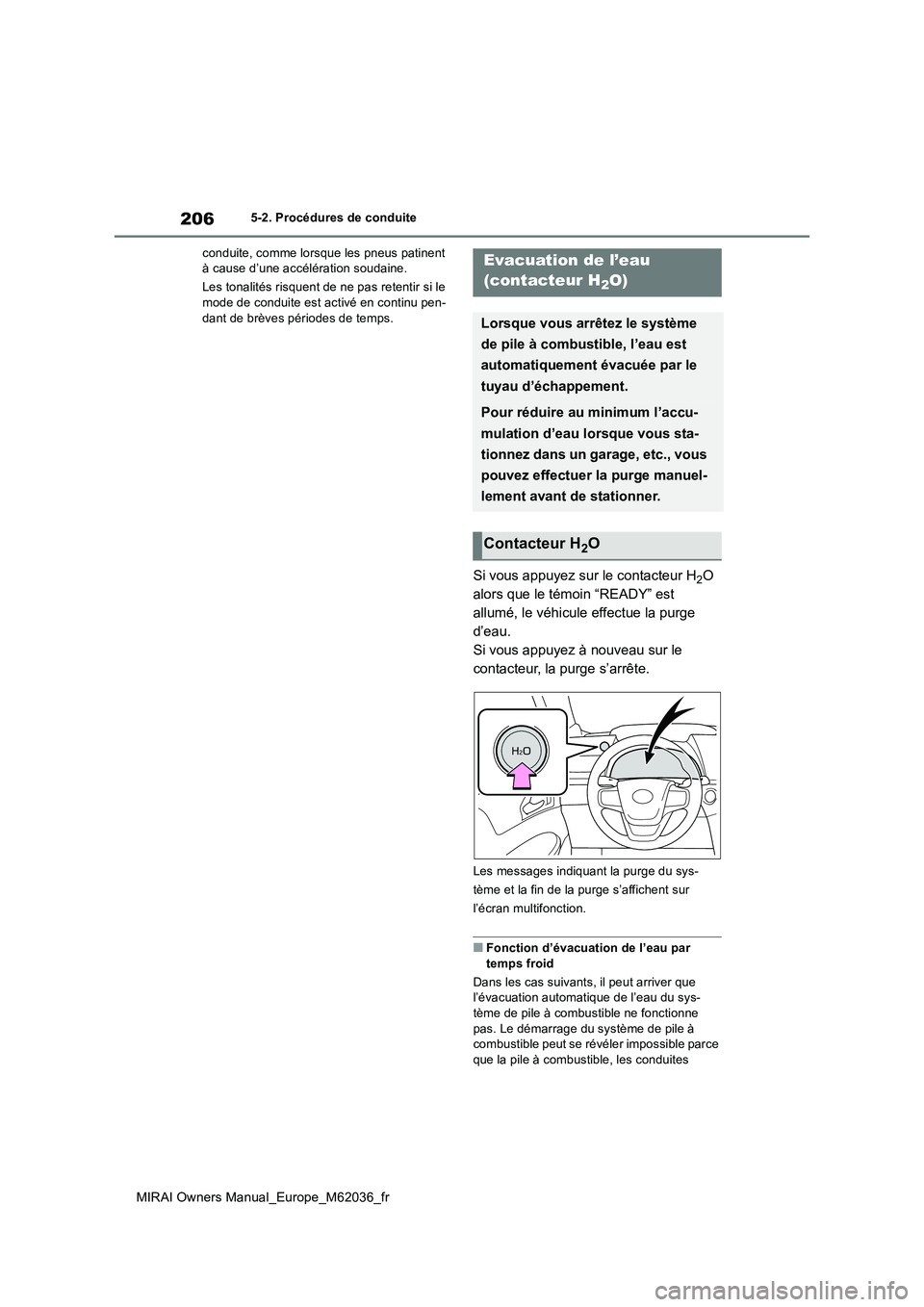 TOYOTA MIRAI 2020  Manuel du propriétaire (in French) 206
MIRAI Owners Manual_Europe_M62036_fr
5-2. Procédures de conduite 
conduite, comme lorsque les pneus patinent  à cause d’une accélération soudaine. 
Les tonalités risquent de ne pas retentir