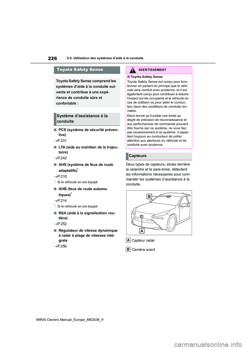 TOYOTA MIRAI 2020 Manuel du propriétaire (in French) 226
MIRAI Owners Manual_Europe_M62036_fr
5-5. Utilisation des systèmes d’aide à la conduite
5-5.Utilis ation des s ystèmes d’aide à la con duite
■PCS (système de sécurité préven-
tive) TOYOTA MIRAI 2020 Manuel du propriétaire (in French) 226
MIRAI Owners Manual_Europe_M62036_fr
5-5. Utilisation des systèmes d’aide à la conduite
5-5.Utilis ation des s ystèmes d’aide à la con duite
■PCS (système de sécurité préven-
tive)
