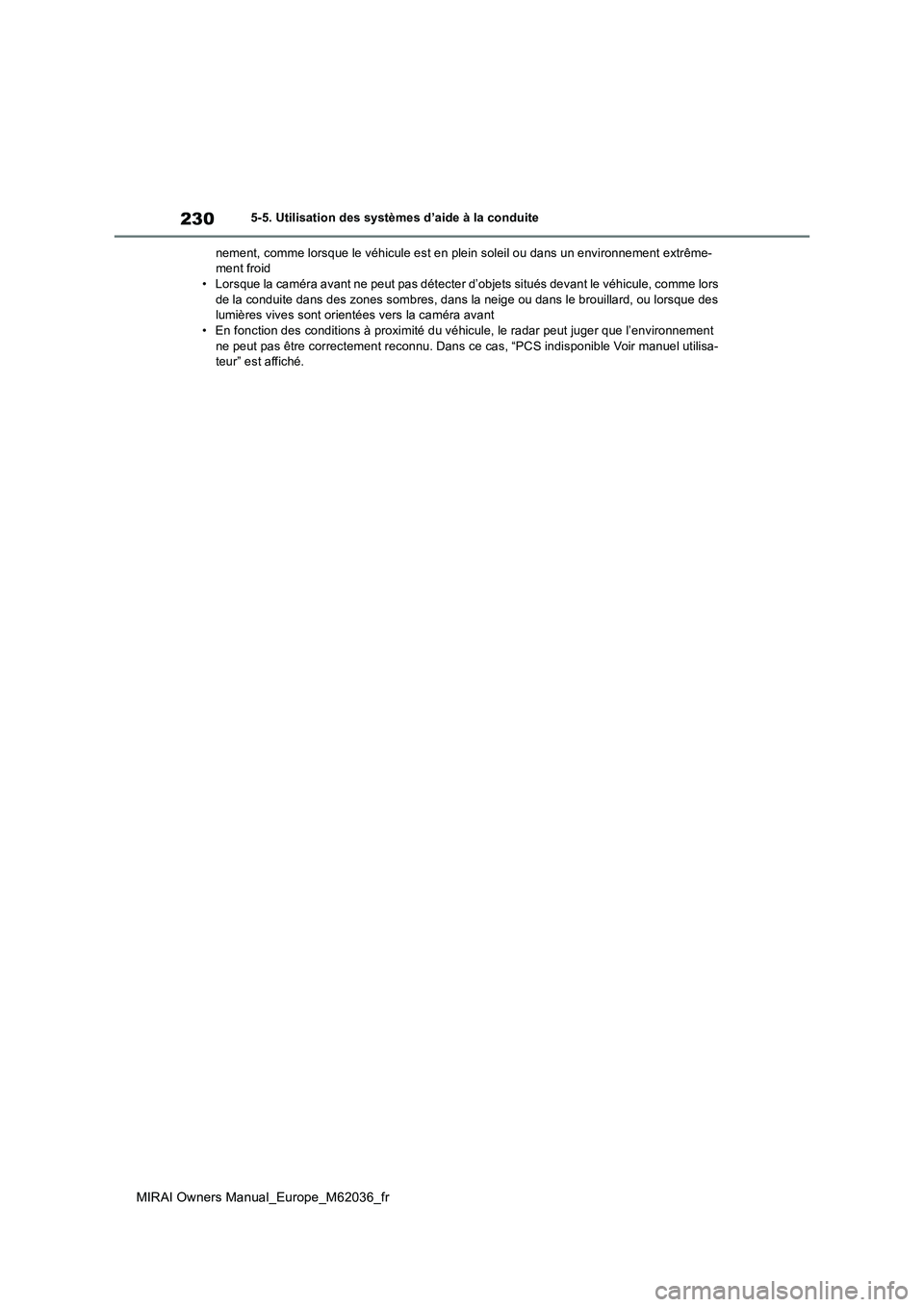 TOYOTA MIRAI 2020  Manuel du propriétaire (in French) 230
MIRAI Owners Manual_Europe_M62036_fr
5-5. Utilisation des systèmes d’aide à la conduite 
nement, comme lorsque le véhicule est en  plein soleil ou dans un environnement extrême- ment froid