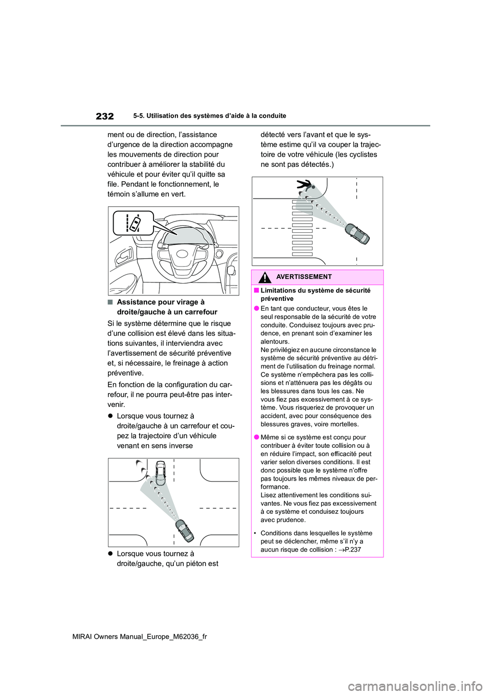 TOYOTA MIRAI 2020 Manuel du propriétaire (in French) 232
MIRAI Owners Manual_Europe_M62036_fr
5-5. Utilisation des systèmes d’aide à la conduite
ment ou de direction, l’assistance
d’urgence de la direction accompagne
les mouvements de directi TOYOTA MIRAI 2020 Manuel du propriétaire (in French) 232
MIRAI Owners Manual_Europe_M62036_fr
5-5. Utilisation des systèmes d’aide à la conduite
ment ou de direction, l’assistance
d’urgence de la direction accompagne
les mouvements de directi
