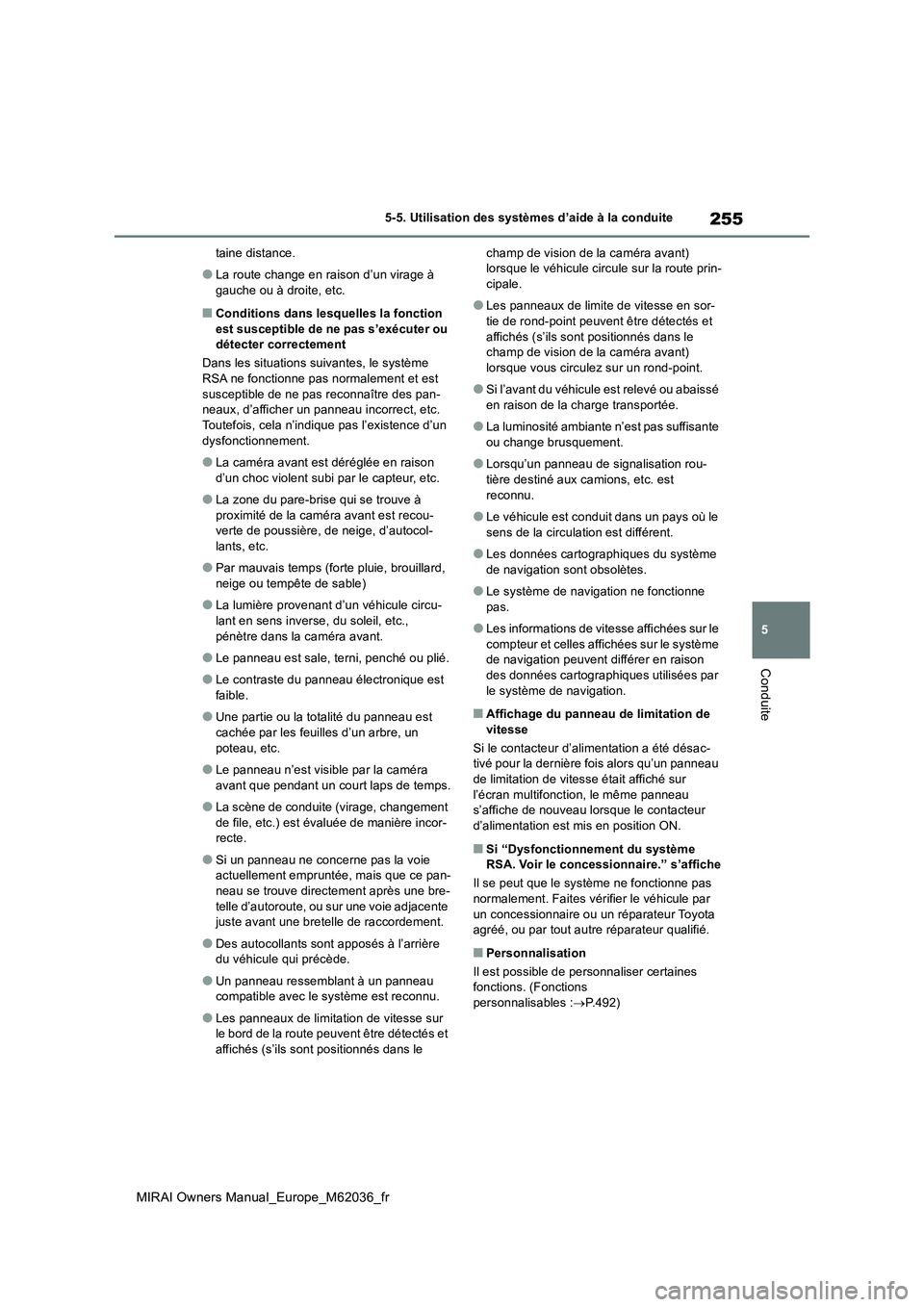 TOYOTA MIRAI 2020 Manuel du propriétaire (in French) 255
5
MIRAI Owners Manual_Europe_M62036_fr
5-5. Utilisation des systèmes d’aide à la conduite
Conduite
taine distance.
●La route change en raison d’un virage à
gauche ou à droite, etc.
■ TOYOTA MIRAI 2020 Manuel du propriétaire (in French) 255
5
MIRAI Owners Manual_Europe_M62036_fr
5-5. Utilisation des systèmes d’aide à la conduite
Conduite
taine distance.
●La route change en raison d’un virage à
gauche ou à droite, etc.
■