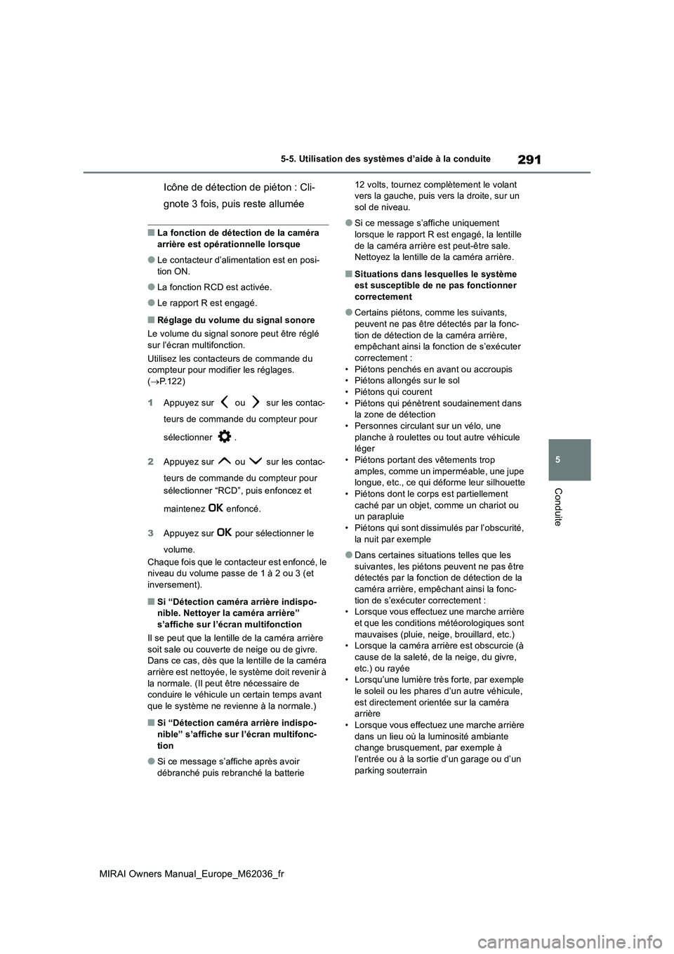 TOYOTA MIRAI 2020 Manuel du propriétaire (in French) 291
5
MIRAI Owners Manual_Europe_M62036_fr
5-5. Utilisation des systèmes d’aide à la conduite
Conduite
Icône de détection de piéton : Cli-
gnote 3 fois, puis reste allumée
■La fonction de d TOYOTA MIRAI 2020 Manuel du propriétaire (in French) 291
5
MIRAI Owners Manual_Europe_M62036_fr
5-5. Utilisation des systèmes d’aide à la conduite
Conduite
Icône de détection de piéton : Cli-
gnote 3 fois, puis reste allumée
■La fonction de d