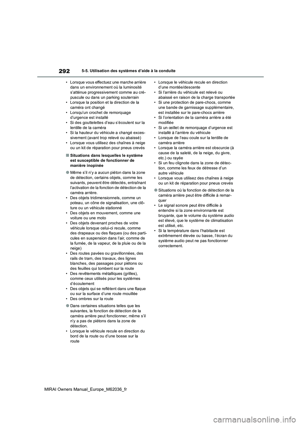 TOYOTA MIRAI 2020 Manuel du propriétaire (in French) 292
MIRAI Owners Manual_Europe_M62036_fr
5-5. Utilisation des systèmes d’aide à la conduite
• Lorsque vous effectuez une marche arrière dans un environnement où la luminosité s’atténue p TOYOTA MIRAI 2020 Manuel du propriétaire (in French) 292
MIRAI Owners Manual_Europe_M62036_fr
5-5. Utilisation des systèmes d’aide à la conduite
• Lorsque vous effectuez une marche arrière dans un environnement où la luminosité s’atténue p