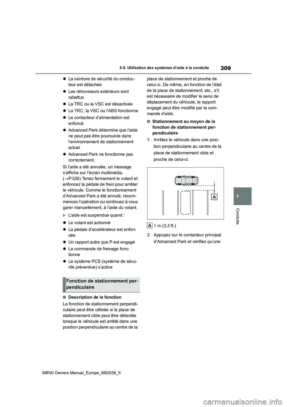 TOYOTA MIRAI 2020 Manuel du propriétaire (in French) 309
5
MIRAI Owners Manual_Europe_M62036_fr
5-5. Utilisation des systèmes d’aide à la conduite
Conduite
La ceinture de sécurité du conduc-
teur est détachée
Les rétroviseurs extérieu TOYOTA MIRAI 2020 Manuel du propriétaire (in French) 309
5
MIRAI Owners Manual_Europe_M62036_fr
5-5. Utilisation des systèmes d’aide à la conduite
Conduite
La ceinture de sécurité du conduc-
teur est détachée
Les rétroviseurs extérieu