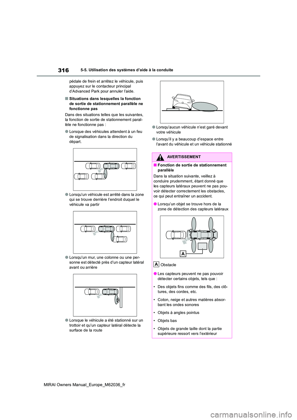 TOYOTA MIRAI 2020 Manuel du propriétaire (in French) 316
MIRAI Owners Manual_Europe_M62036_fr
5-5. Utilisation des systèmes d’aide à la conduite
pédale de frein et arrêtez le véhicule, puis appuyez sur le contacteur principal d’Advanced Park TOYOTA MIRAI 2020 Manuel du propriétaire (in French) 316
MIRAI Owners Manual_Europe_M62036_fr
5-5. Utilisation des systèmes d’aide à la conduite
pédale de frein et arrêtez le véhicule, puis appuyez sur le contacteur principal d’Advanced Park