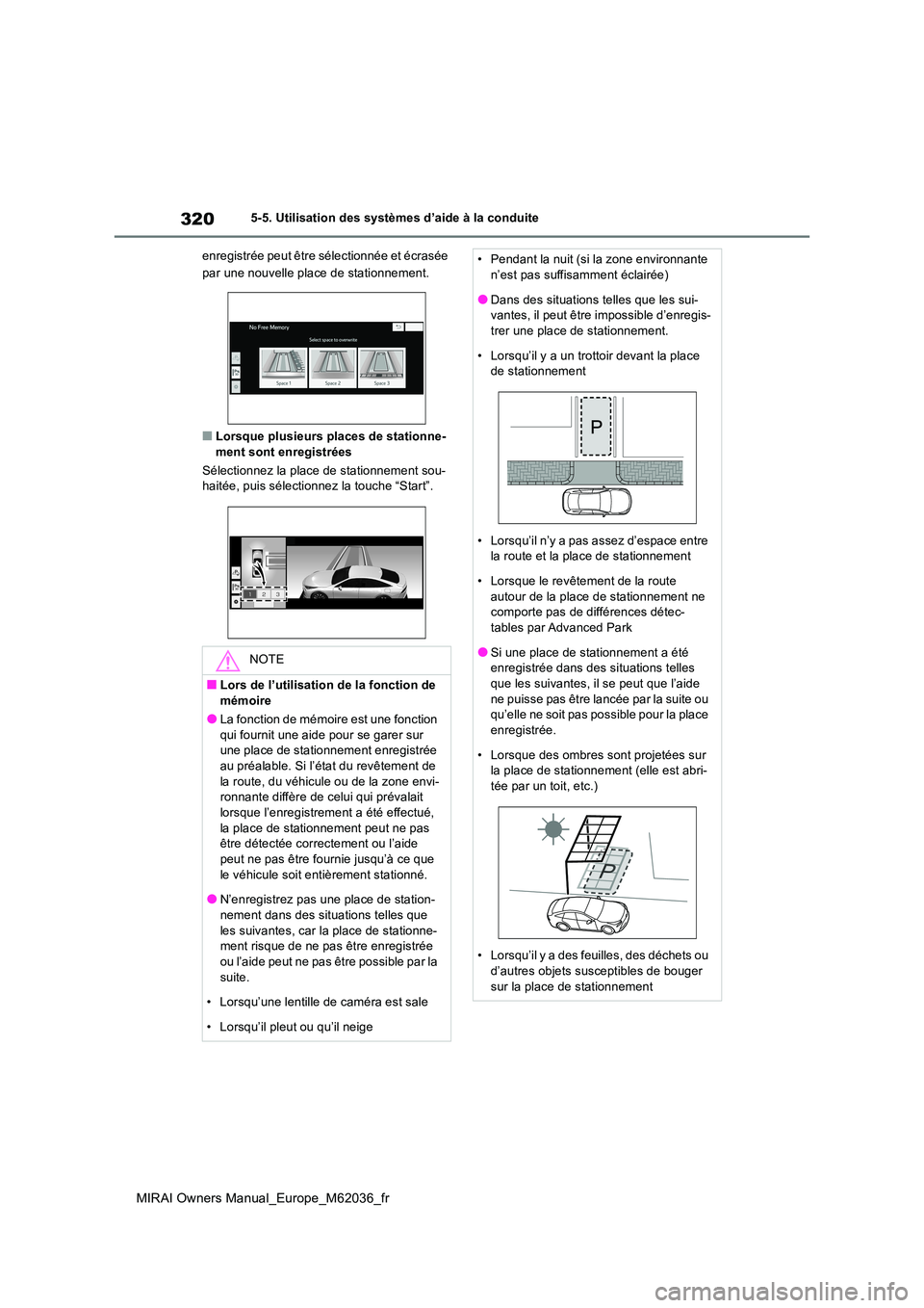 TOYOTA MIRAI 2020 Manuel du propriétaire (in French) 320
MIRAI Owners Manual_Europe_M62036_fr
5-5. Utilisation des systèmes d’aide à la conduite
enregistrée peut être sélectionnée et écrasée
par une nouvelle place de stationnement.
■Lorsq TOYOTA MIRAI 2020 Manuel du propriétaire (in French) 320
MIRAI Owners Manual_Europe_M62036_fr
5-5. Utilisation des systèmes d’aide à la conduite
enregistrée peut être sélectionnée et écrasée
par une nouvelle place de stationnement.
■Lorsq