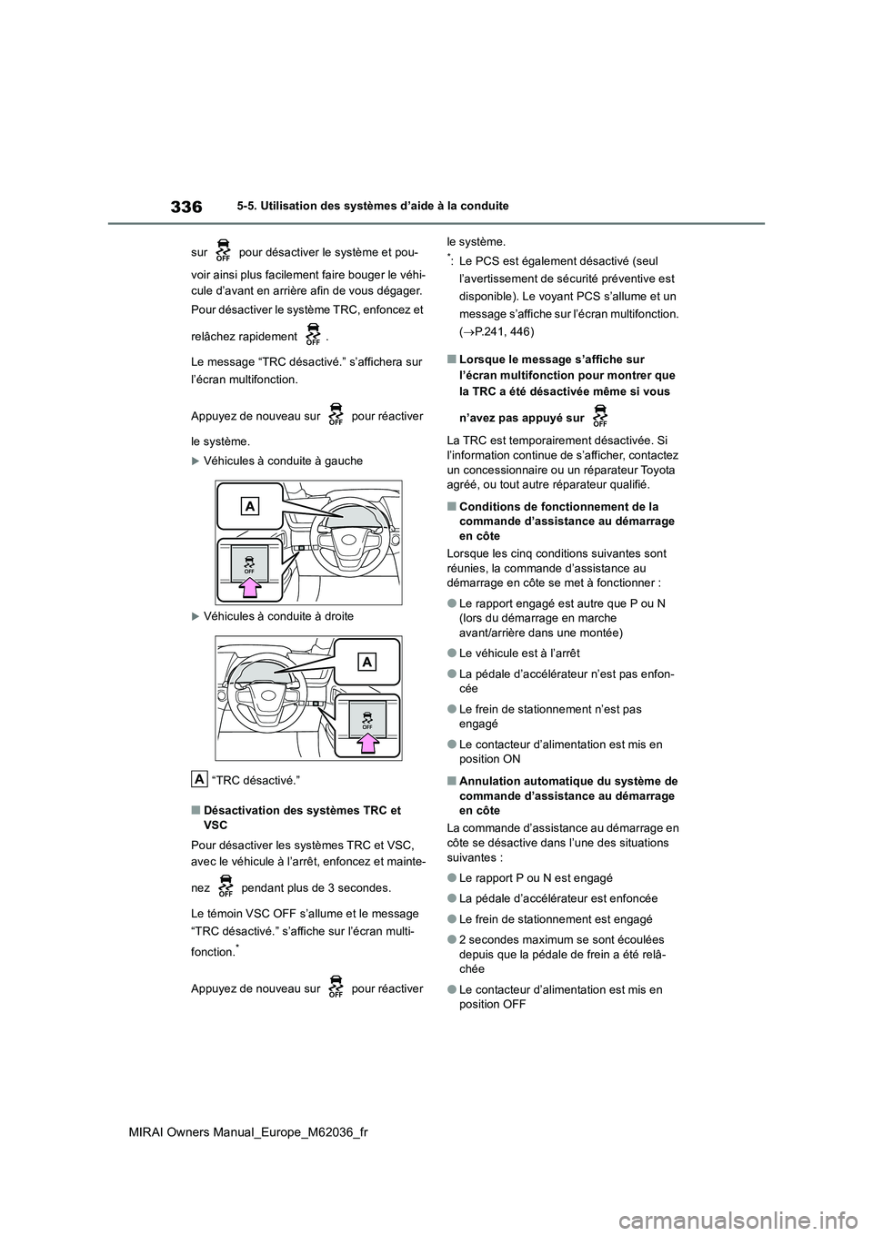 TOYOTA MIRAI 2020 Manuel du propriétaire (in French) 336
MIRAI Owners Manual_Europe_M62036_fr
5-5. Utilisation des systèmes d’aide à la conduite
sur pour désactiver le système et pou-
voir ainsi plus facilem ent faire bouger le véhi-
cule d TOYOTA MIRAI 2020 Manuel du propriétaire (in French) 336
MIRAI Owners Manual_Europe_M62036_fr
5-5. Utilisation des systèmes d’aide à la conduite
sur pour désactiver le système et pou-
voir ainsi plus facilem ent faire bouger le véhi-
cule d