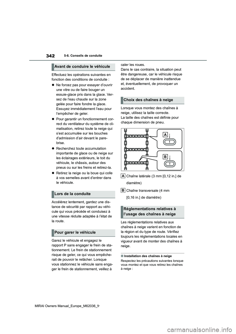 TOYOTA MIRAI 2020 Manuel du propriétaire (in French) 342
MIRAI Owners Manual_Europe_M62036_fr
5-6. Conseils de conduite
Effectuez les opérations suivantes en
fonction des conditions de conduite :
Ne forcez pas pour essayer d’ouvrir
une vitre TOYOTA MIRAI 2020 Manuel du propriétaire (in French) 342
MIRAI Owners Manual_Europe_M62036_fr
5-6. Conseils de conduite
Effectuez les opérations suivantes en
fonction des conditions de conduite :
Ne forcez pas pour essayer d’ouvrir
une vitre