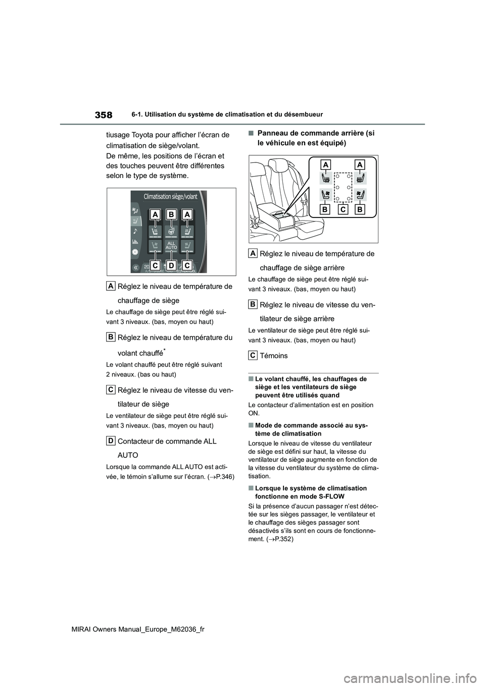 TOYOTA MIRAI 2020  Manuel du propriétaire (in French) 358
MIRAI Owners Manual_Europe_M62036_fr
6-1. Utilisation du système de climatisation et du désembueur
tiusage Toyota pour afficher l’écran de  
climatisation de siège/volant. 
De même, les pos