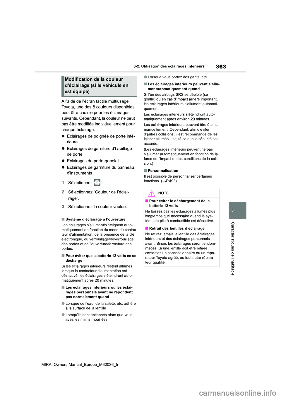 TOYOTA MIRAI 2020 Manuel du propriétaire (in French) 363
6
MIRAI Owners Manual_Europe_M62036_fr
6-2. Utilisation des éclairages intérieurs
Caractéristiques de l’habitacle
A l’aide de l’écran tactile multiusage
Toyota, une des 8 couleurs disp TOYOTA MIRAI 2020 Manuel du propriétaire (in French) 363
6
MIRAI Owners Manual_Europe_M62036_fr
6-2. Utilisation des éclairages intérieurs
Caractéristiques de l’habitacle
A l’aide de l’écran tactile multiusage
Toyota, une des 8 couleurs disp