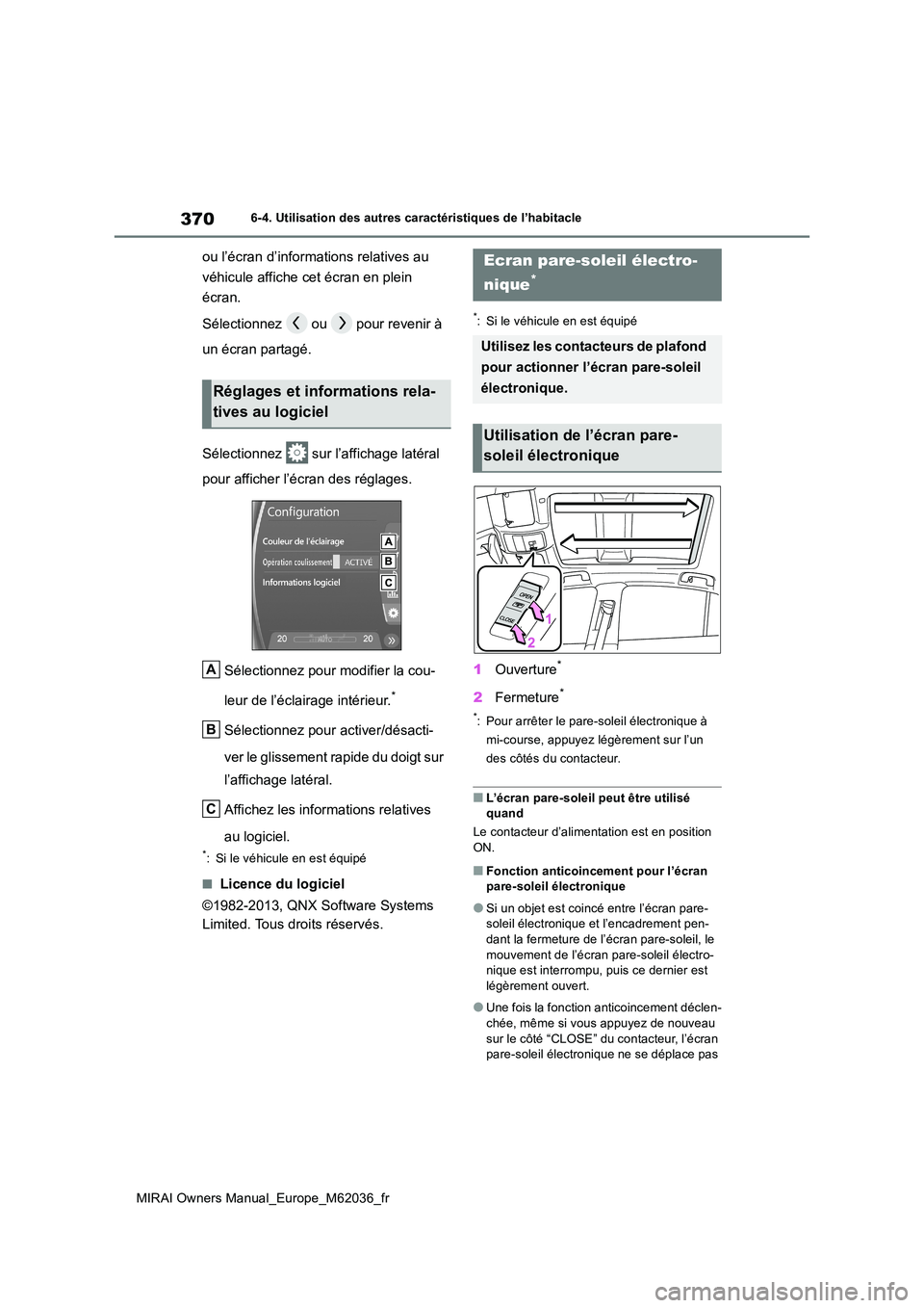 TOYOTA MIRAI 2020  Manuel du propriétaire (in French) 370
MIRAI Owners Manual_Europe_M62036_fr
6-4. Utilisation des autres caractéristiques de l’habitacle
ou l’écran d’informations relatives au  
véhicule affiche cet écran en plein  
écran. 
S