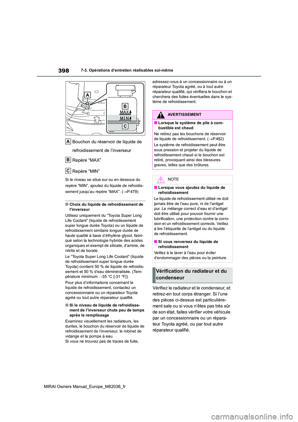 TOYOTA MIRAI 2020 Manuel du propriétaire (in French) 398
MIRAI Owners Manual_Europe_M62036_fr
7-3. Opérations d’entretien réalisables soi-même
Bouchon du réservoir de liquide de
refroidissement de l’inverseur
Repère “MAX”
Repère “MI TOYOTA MIRAI 2020 Manuel du propriétaire (in French) 398
MIRAI Owners Manual_Europe_M62036_fr
7-3. Opérations d’entretien réalisables soi-même
Bouchon du réservoir de liquide de
refroidissement de l’inverseur
Repère “MAX”
Repère “MI