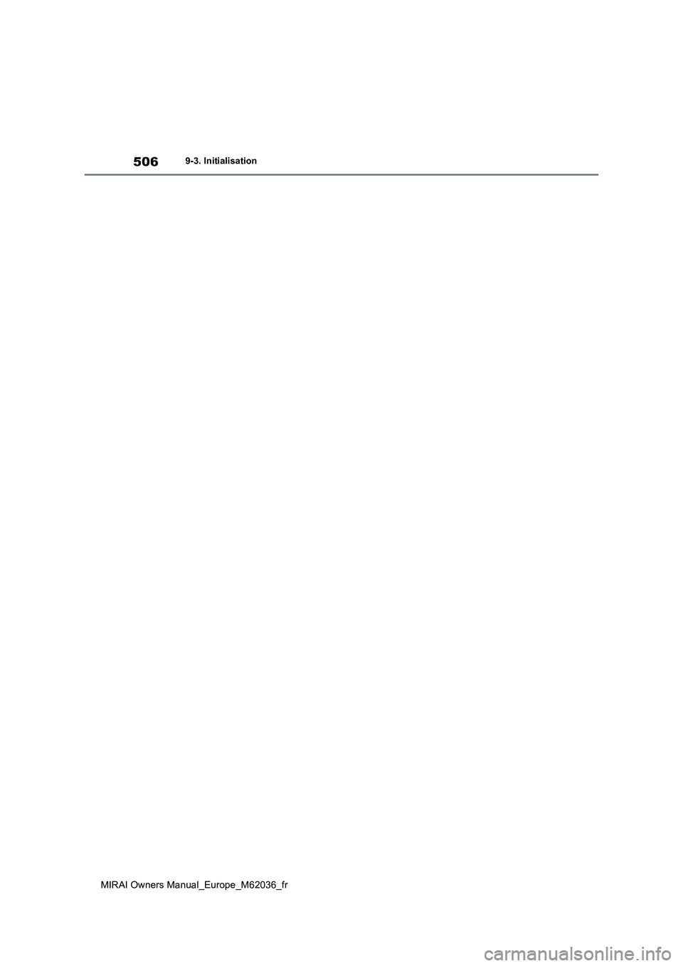 TOYOTA MIRAI 2020  Manuel du propriétaire (in French) 506
MIRAI Owners Manual_Europe_M62036_fr
9-3. Initialisation 
