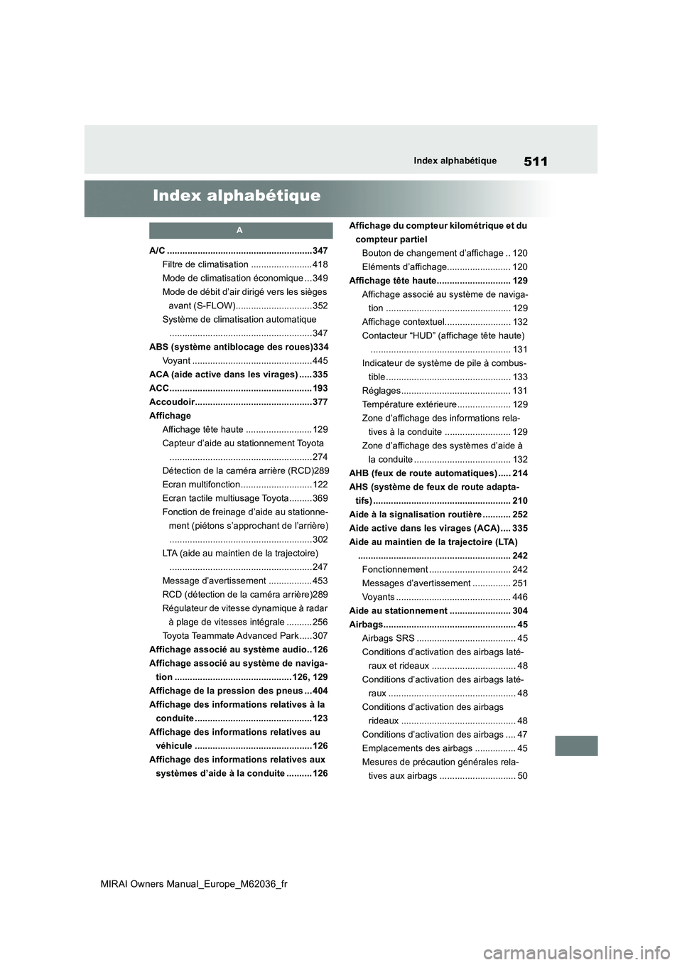 TOYOTA MIRAI 2020  Manuel du propriétaire (in French) 511
MIRAI Owners Manual_Europe_M62036_fr
Index alphabétique
Index alphabétique
A
A/C .........................................................347 
Filtre de climatisation ........................ 41