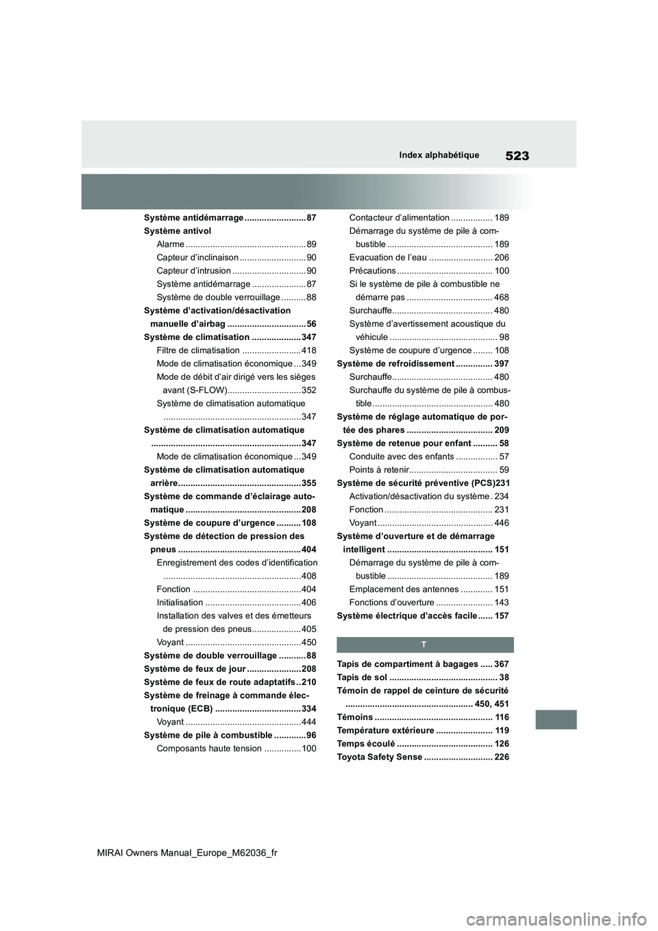 TOYOTA MIRAI 2020  Manuel du propriétaire (in French) 523
MIRAI Owners Manual_Europe_M62036_fr
Index alphabétique
Système antidémarrage ......................... 87 
Système antivol
Alarme ................................................. 89
Capteur 