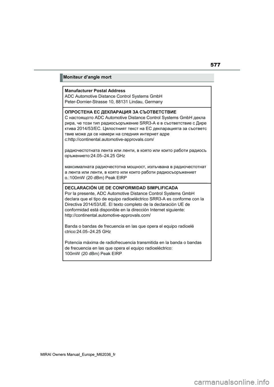 TOYOTA MIRAI 2020  Manuel du propriétaire (in French) 577
MIRAI Owners Manual_Europe_M62036_fr
Moniteur d’angle mort 