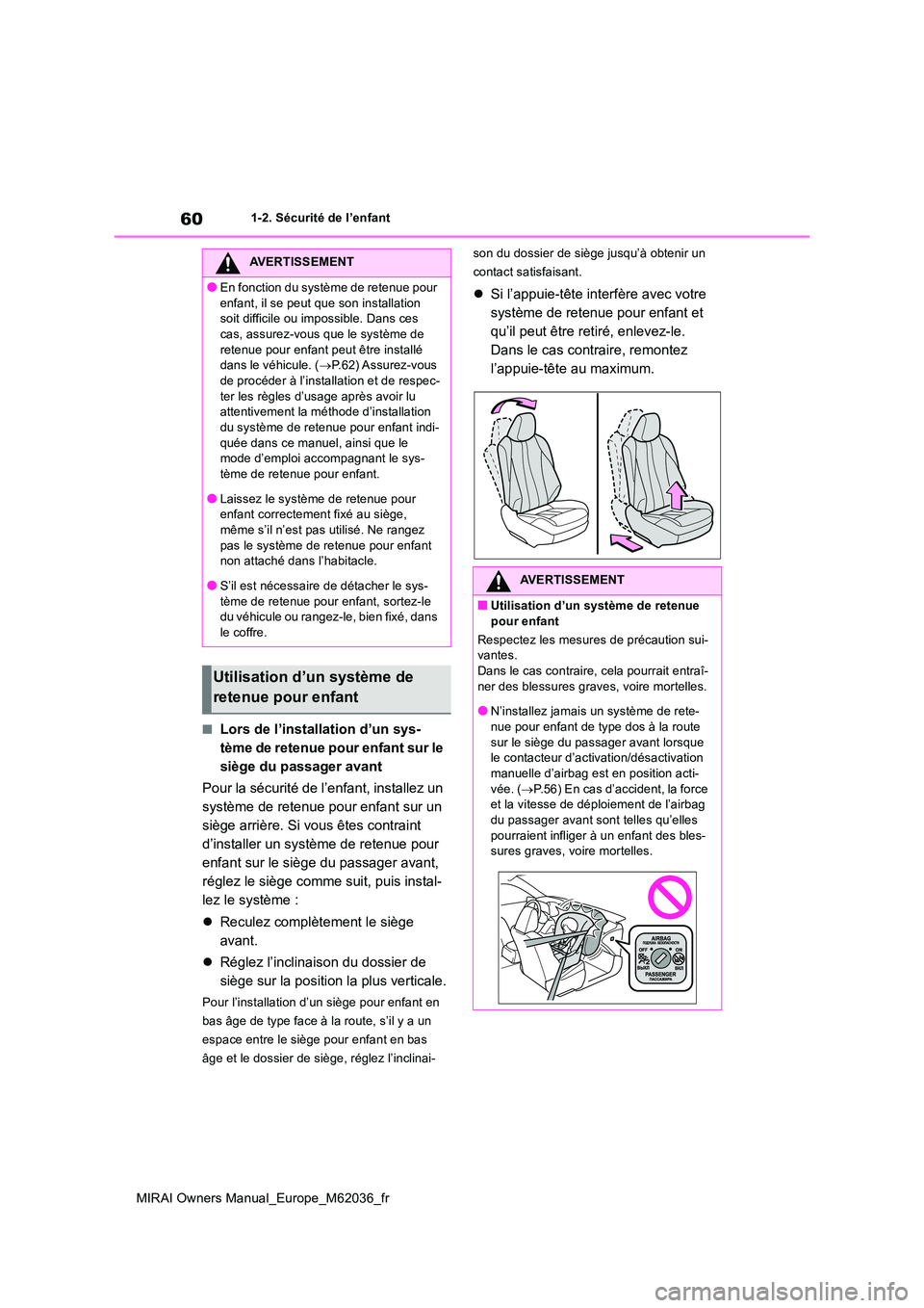 TOYOTA MIRAI 2020 Manuel du propriétaire (in French) 60
MIRAI Owners Manual_Europe_M62036_fr
1-2. Sécurité de l’enfant
■Lors de l’installation d’un sys-
tème de retenue pour enfant sur le
siège du passager avant
Pour la sécurité de l’ TOYOTA MIRAI 2020 Manuel du propriétaire (in French) 60
MIRAI Owners Manual_Europe_M62036_fr
1-2. Sécurité de l’enfant
■Lors de l’installation d’un sys-
tème de retenue pour enfant sur le
siège du passager avant
Pour la sécurité de l’