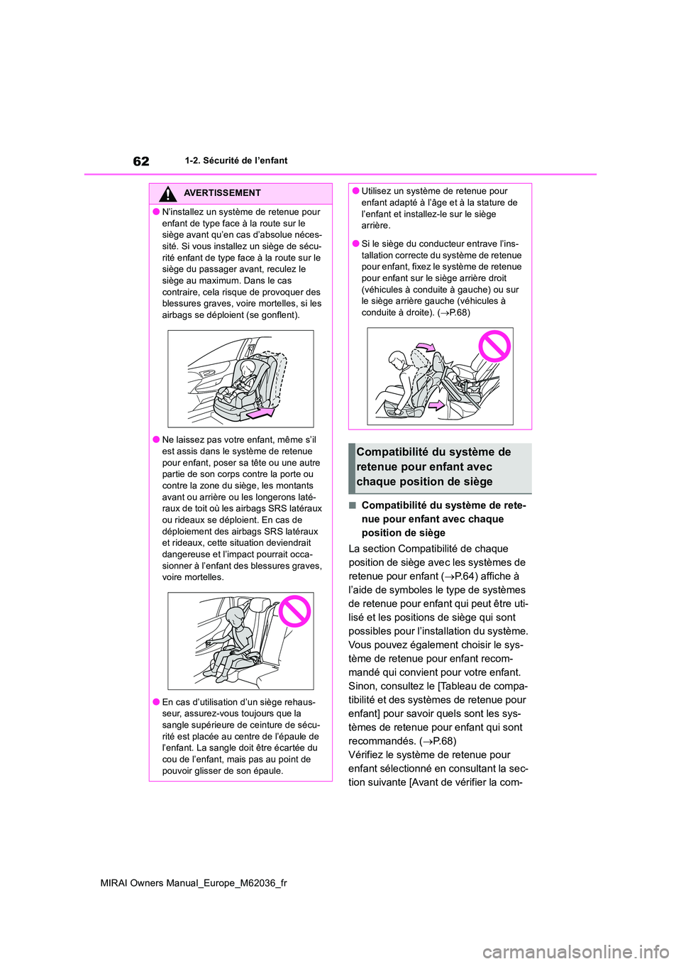 TOYOTA MIRAI 2020 Manuel du propriétaire (in French) 62
MIRAI Owners Manual_Europe_M62036_fr
1-2. Sécurité de l’enfant
■Compatibilité du système de rete-
nue pour enfant avec chaque
position de siège
La section Compatibilité de chaque
pos TOYOTA MIRAI 2020 Manuel du propriétaire (in French) 62
MIRAI Owners Manual_Europe_M62036_fr
1-2. Sécurité de l’enfant
■Compatibilité du système de rete-
nue pour enfant avec chaque
position de siège
La section Compatibilité de chaque
pos