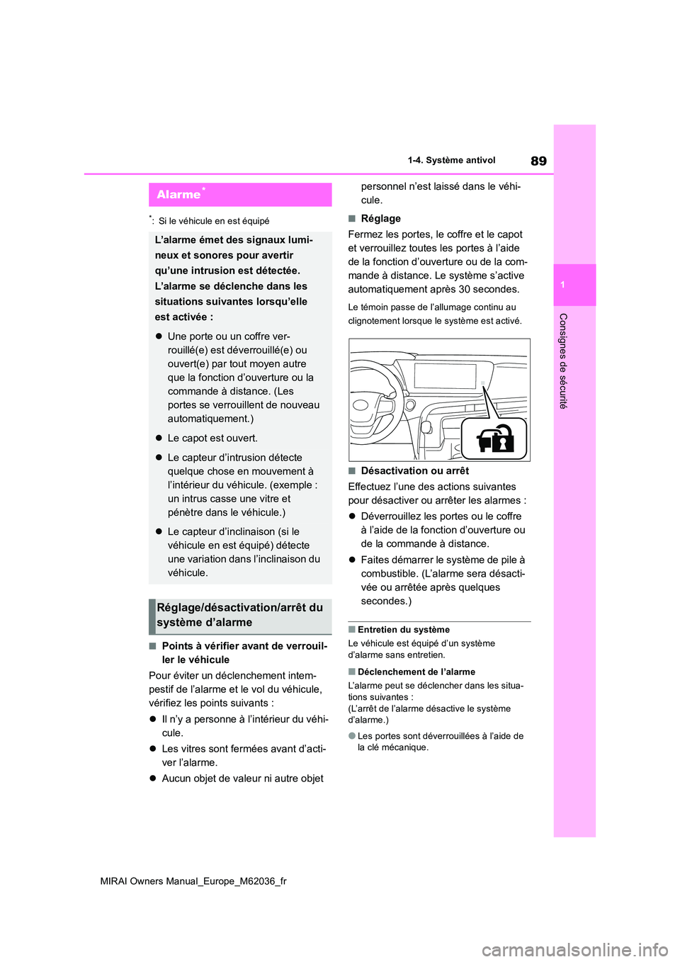 TOYOTA MIRAI 2020 Manuel du propriétaire (in French) 89
1
MIRAI Owners Manual_Europe_M62036_fr
1-4. Système antivol
Consignes de sécurité
*: Si le véhicule en est équipé
■Points à vérifier avant de verrouil-
ler le véhicule
Pour éviter un TOYOTA MIRAI 2020 Manuel du propriétaire (in French) 89
1
MIRAI Owners Manual_Europe_M62036_fr
1-4. Système antivol
Consignes de sécurité
*: Si le véhicule en est équipé
■Points à vérifier avant de verrouil-
ler le véhicule
Pour éviter un