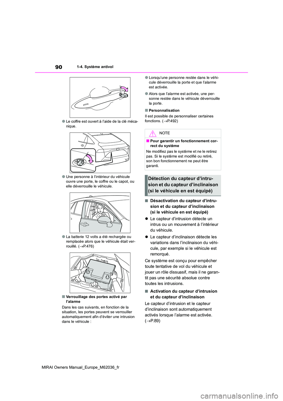 TOYOTA MIRAI 2020 Manuel du propriétaire (in French) 90
MIRAI Owners Manual_Europe_M62036_fr
1-4. Système antivol
●Le coffre est ouvert à l’aide de la clé méca- nique.
●Une personne à l’intérieur du véhicule ouvre une porte, le coffre ou TOYOTA MIRAI 2020 Manuel du propriétaire (in French) 90
MIRAI Owners Manual_Europe_M62036_fr
1-4. Système antivol
●Le coffre est ouvert à l’aide de la clé méca- nique.
●Une personne à l’intérieur du véhicule ouvre une porte, le coffre ou