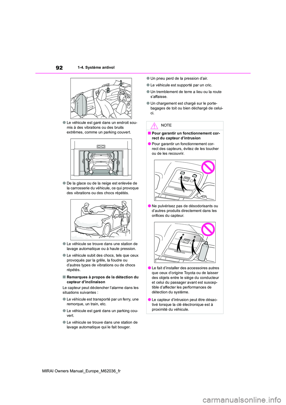 TOYOTA MIRAI 2020 Manuel du propriétaire (in French) 92
MIRAI Owners Manual_Europe_M62036_fr
1-4. Système antivol
●Le véhicule est garé dans un endroit sou- mis à des vibrations ou des bruits extrêmes, comme un parking couvert.
●De la glace ou TOYOTA MIRAI 2020 Manuel du propriétaire (in French) 92
MIRAI Owners Manual_Europe_M62036_fr
1-4. Système antivol
●Le véhicule est garé dans un endroit sou- mis à des vibrations ou des bruits extrêmes, comme un parking couvert.
●De la glace ou