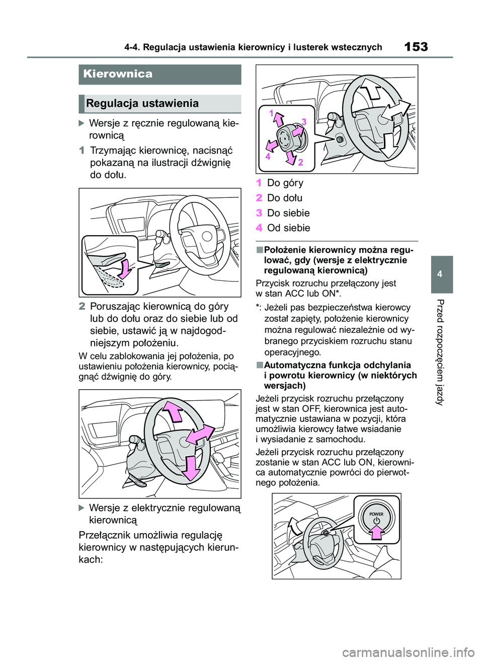 TOYOTA MIRAI 2020  Instrukcja obsługi (in Polish) óWersje z r´cznie regulowanà kie-
rownicà
1Trzymajàc kierownic´, nacisnàç
pokazanà na ilustracji dêwigni´
do do∏u.
2Poruszajàc kierownicà do góry
lub do do∏u oraz do siebie lub od
si