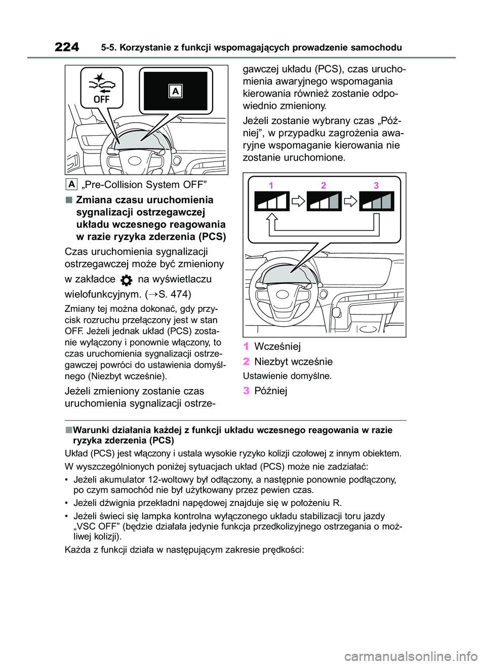TOYOTA MIRAI 2020 Instrukcja obsługi (in Polish) „Pre-Collision System OFF”
Zmiana czasu uruchomienia
sygnalizacji ostrzegawczej
uk∏adu wczesnego reagowania
w razie ryzyka zderzenia (PCS)
Czas uruchomienia sygnalizacji
ostrzegawczej mo˝e byç TOYOTA MIRAI 2020 Instrukcja obsługi (in Polish) „Pre-Collision System OFF”
Zmiana czasu uruchomienia
sygnalizacji ostrzegawczej
uk∏adu wczesnego reagowania
w razie ryzyka zderzenia (PCS)
Czas uruchomienia sygnalizacji
ostrzegawczej mo˝e byç